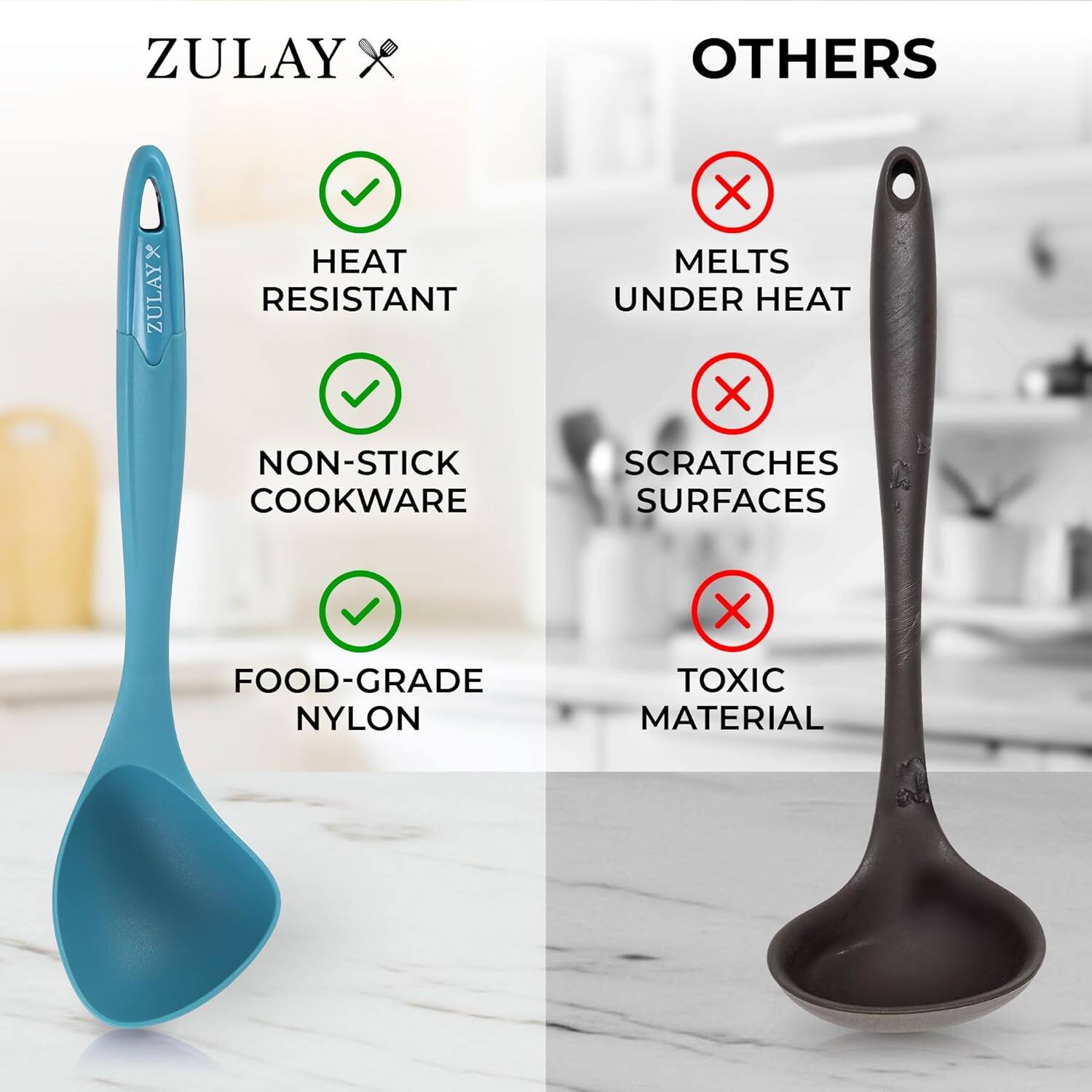 ZULAY  
- HEAT RESISTANT  
- NON-STICK COOKWARE  
- FOOD-GRADE NYLON  

OTHERS  
- MELTS UNDER HEAT  
- SCRATCHES SURFACES  
- TOXIC MATERIAL