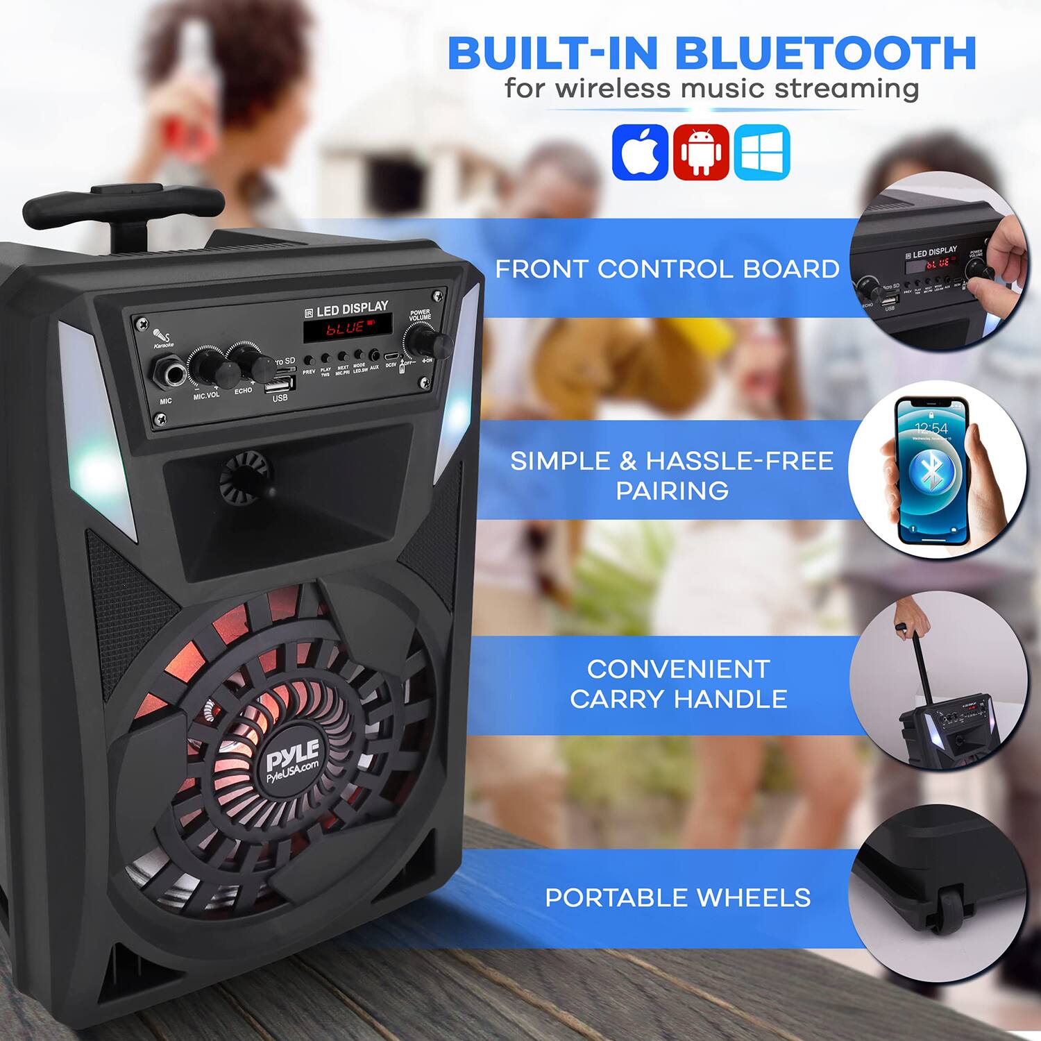 - BUILT-IN BLUETOOTH for wireless music streaming
- FRONT CONTROL BOARD
- SIMPLE & HASSLE-FREE PAIRING
- CONVENIENT CARRY HANDLE
- PORTABLE WHEELS