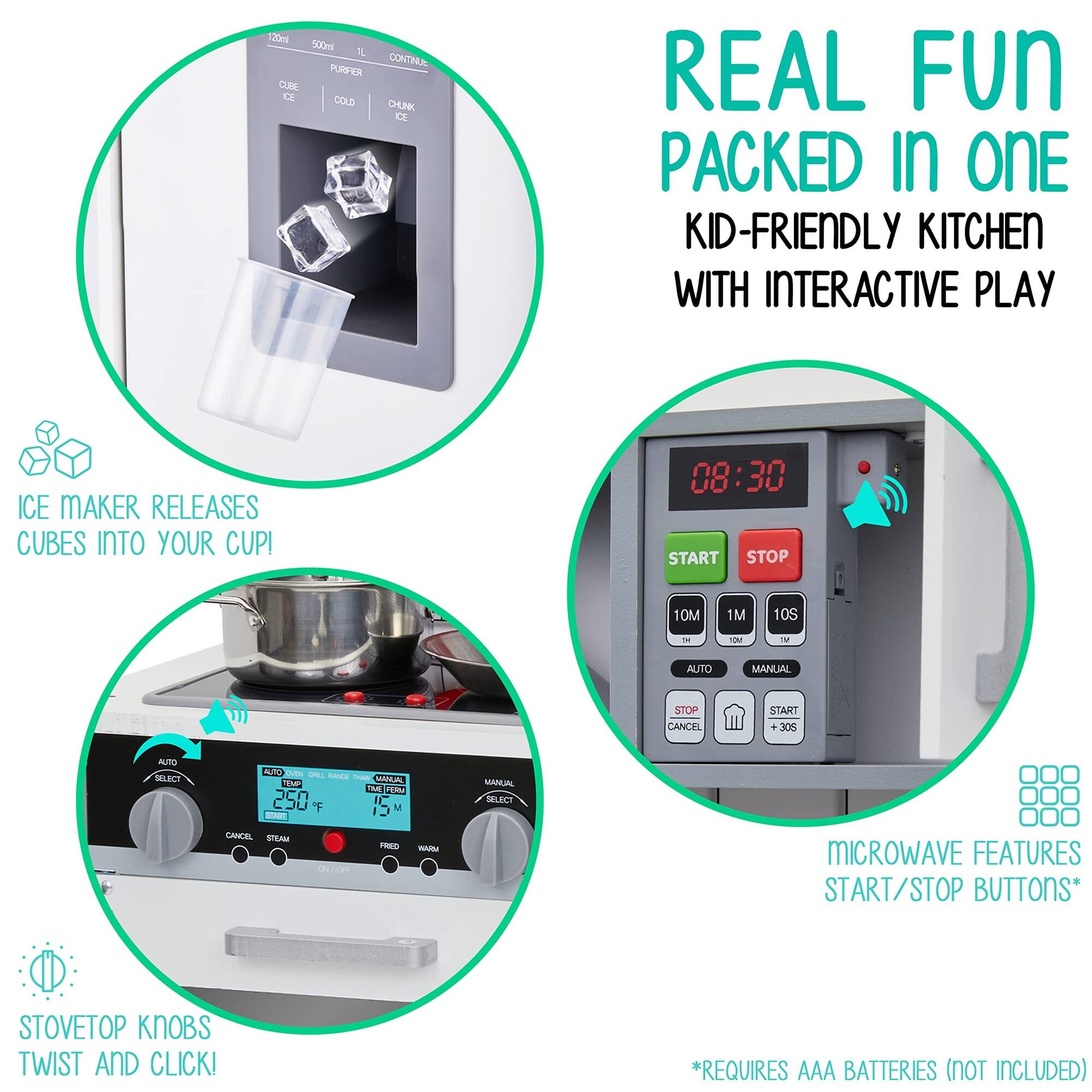 120m 500ml 1. PURDER CLNE CE COLD CONTINUE CHURK CE REAL FUN PACKED In OnE KID-FRIENDLY KITCHEN WITH INTERACTIVE PLAY ICE MAKER RELEASES CUBES INTO YOUR CUP! 08:30 START STOP 10M 1M 10S M AUTO MANUAL STOP CANCK START . 308 AUSTO MLECT ALTO e UN A - MALES TM TM TEL 250 IC I V - MANJAL MLECT CANCEL SPEAM ON ON/ON O FREO m MICROWAVE FEATURES START/STOP BUTTONS* STOVETOP KNOBS TWIST AND CLICK! *REQUIRES AAA BATTERIES (NOT INCLUDED)