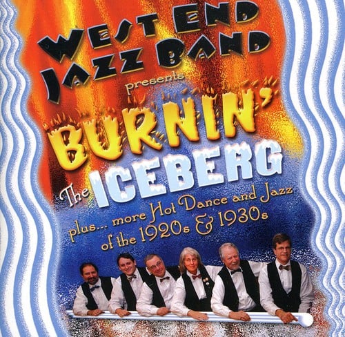 West End Jazz Band - Burnin the Iceberg  - COMPACT DISCS