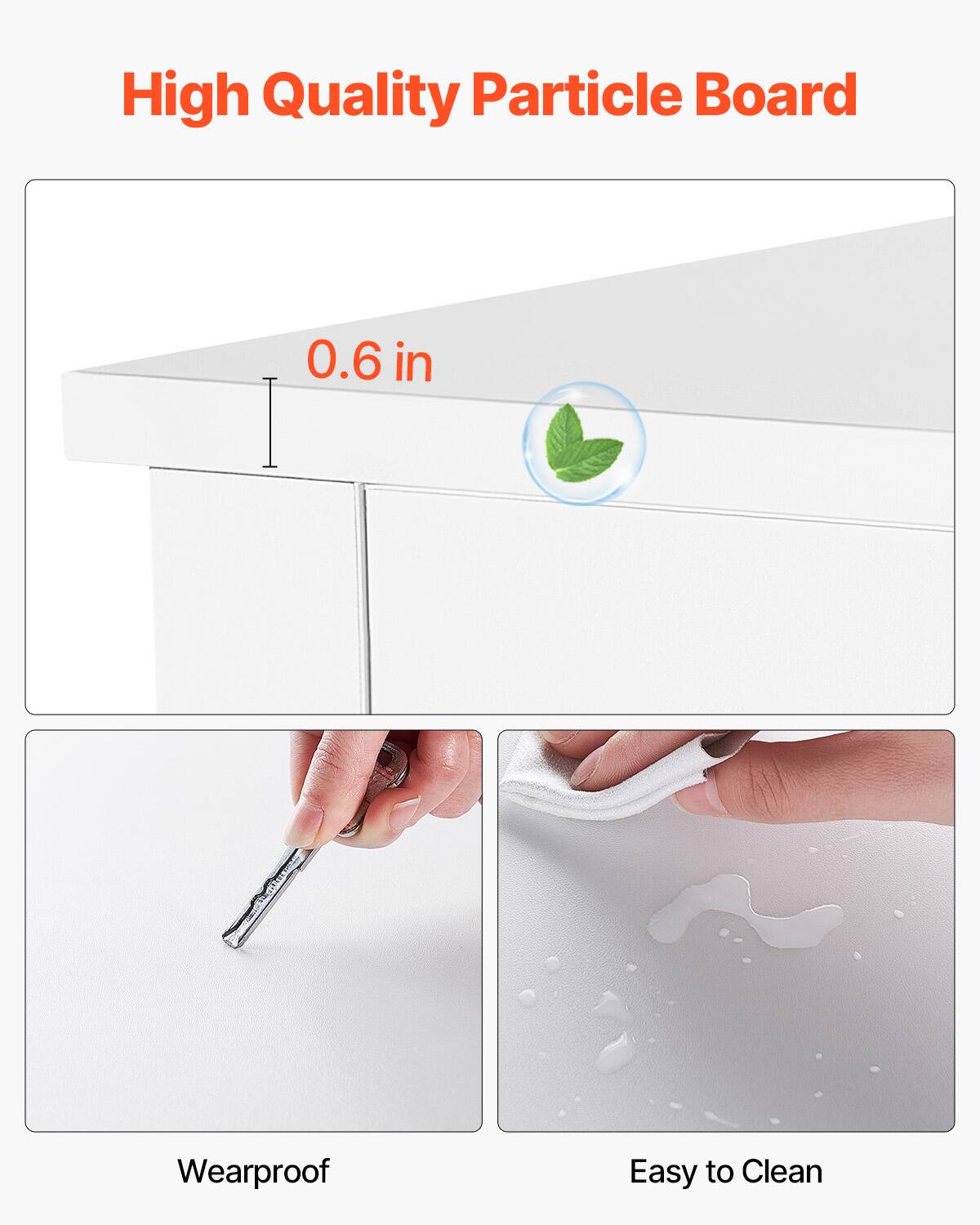 High Quality Particle Board

0.6 in

Wearproof

Easy to Clean