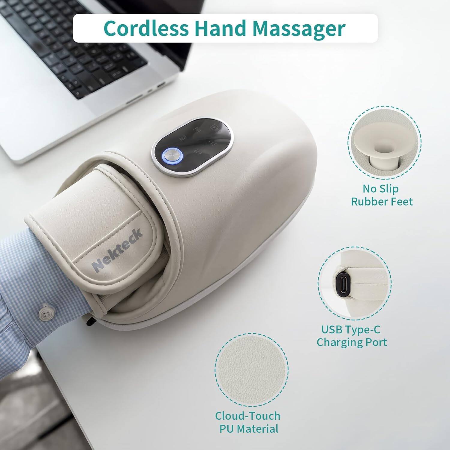 Cordless Hand Massager

- M3 Nekteck
- No Slip Rubber Feet
- USB Type-C Charging Port
- Cloud-Touch PU Material