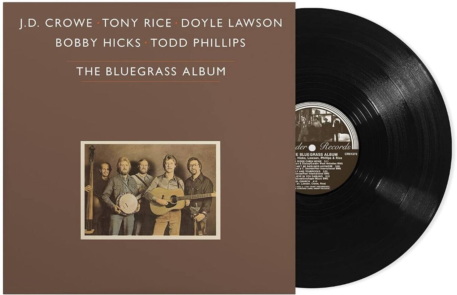 J.D. CROWE • TONY RICE • DOYLE LAWSON  
BOBBY HICKS • TODD PHILLIPS  

THE BLUEGRASS ALBUM  

der Records E BLUEGRASS ALBUM CR01373  
Hicks, Lawson, Phillips & Rice RIDOS CASIN MOME 3:11  
& StaceyGordon west Meliodies BMS CANT DE DARLINGS ANYMORE 3:00  
& C. SechiomPoot International BMS T AND ENBROOKS 3:01  
onvoorPeer International BLAND JEVE IN YOU DARLING 2:31  
onsoerUnichapel Music MD CHURCH 15 BY.  
Lawson Crowe, (TOR) FRITE