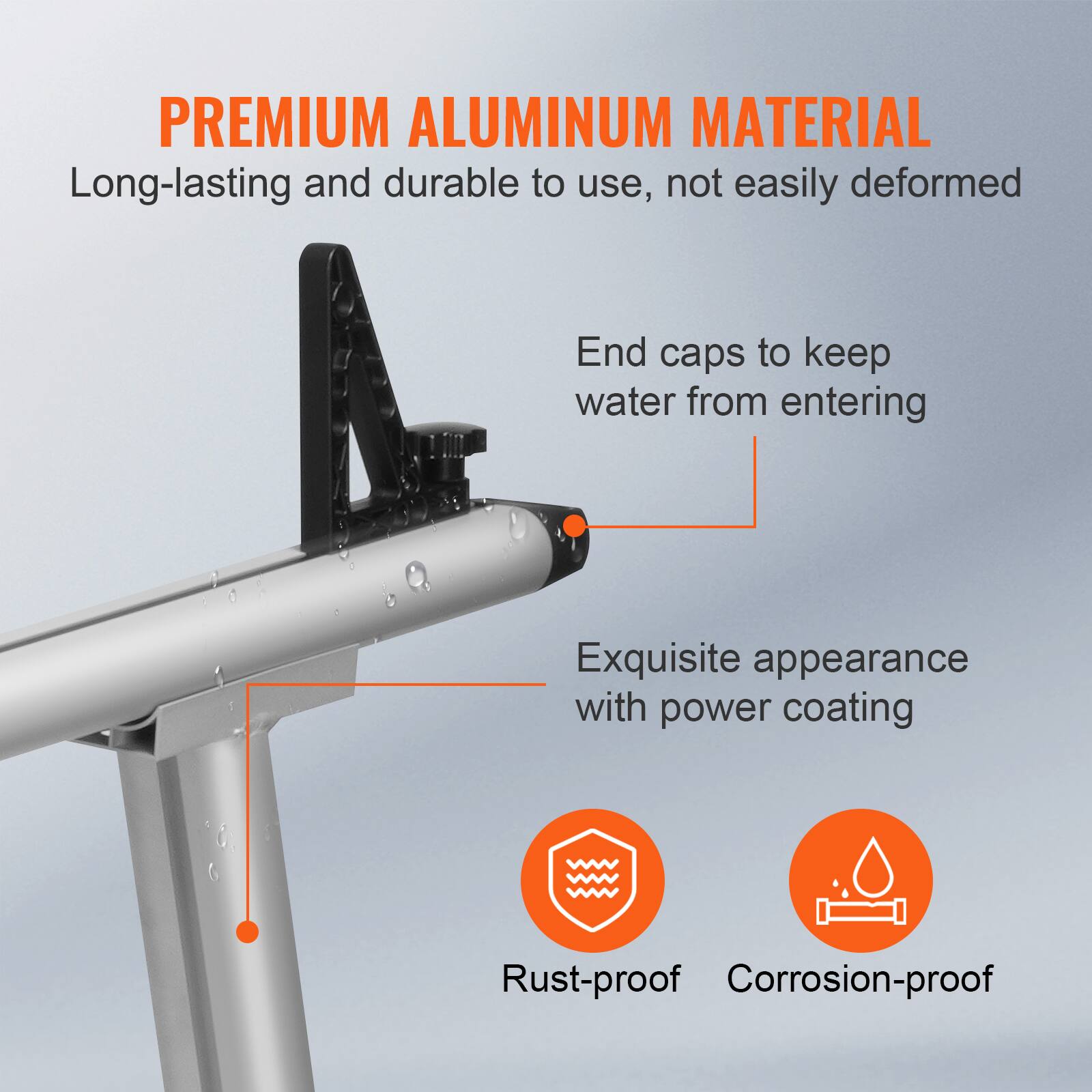 PREMIUM ALUMINUM MATERIAL  
Long-lasting and durable to use, not easily deformed  

End caps to keep water from entering  

Exquisite appearance with power coating  

Rust-proof  
Corrosion-proof