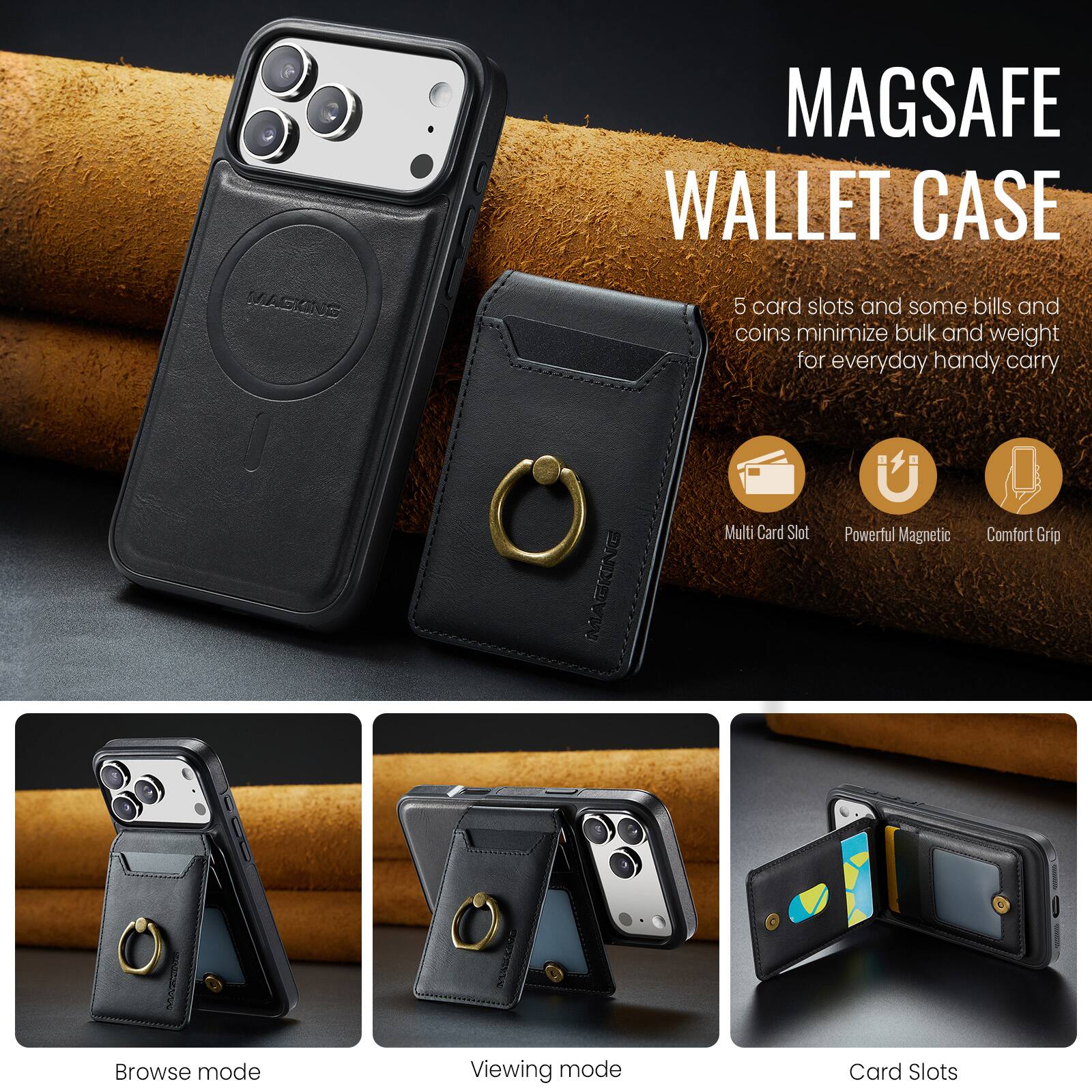 MAGSAFE WALLET CASE

5 card slots and some bills and coins minimize bulk and weight for everyday handy carry

Multi Card Slot
Powerful Magnetic
Comfort Grip

Browse mode
Viewing mode
Card Slots