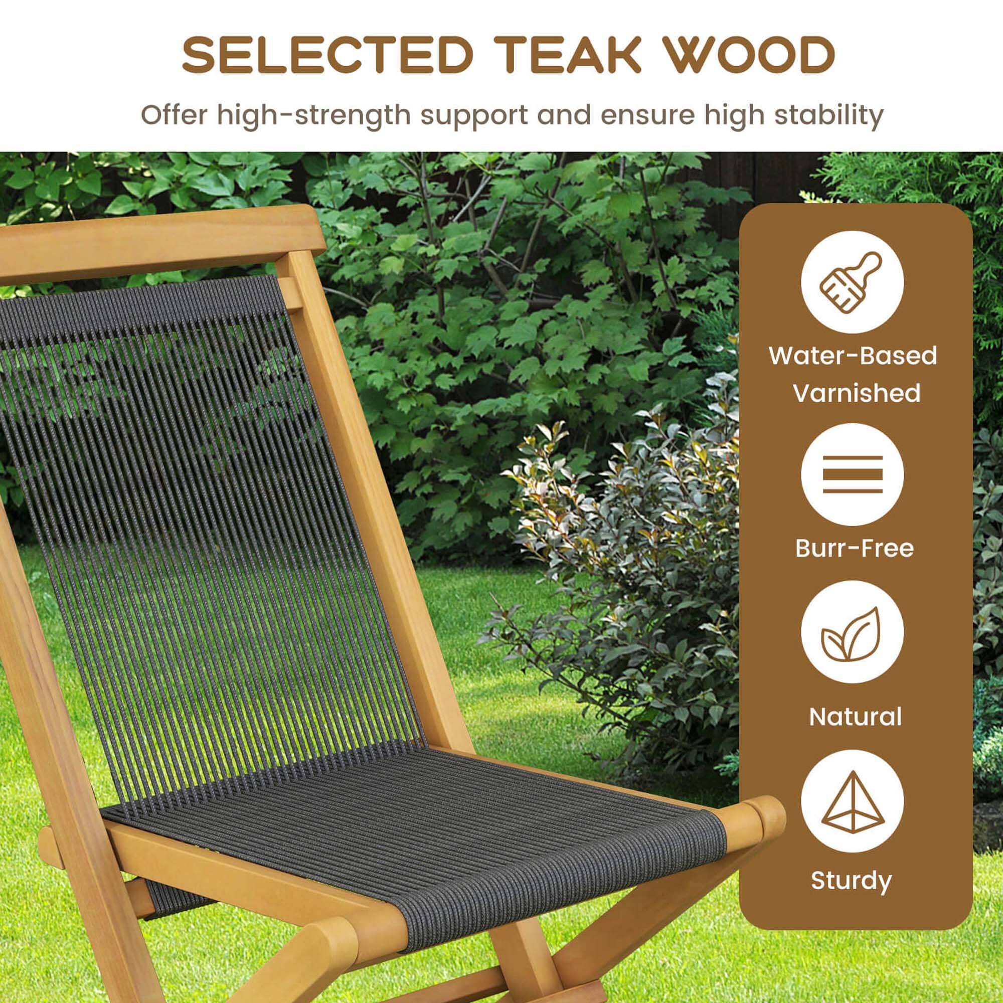 SELECTED TEAK WOOD: Offer high-strength support and ensure high stability. Water-Based Varnished. Burr-Free. Natural. Sturdy.