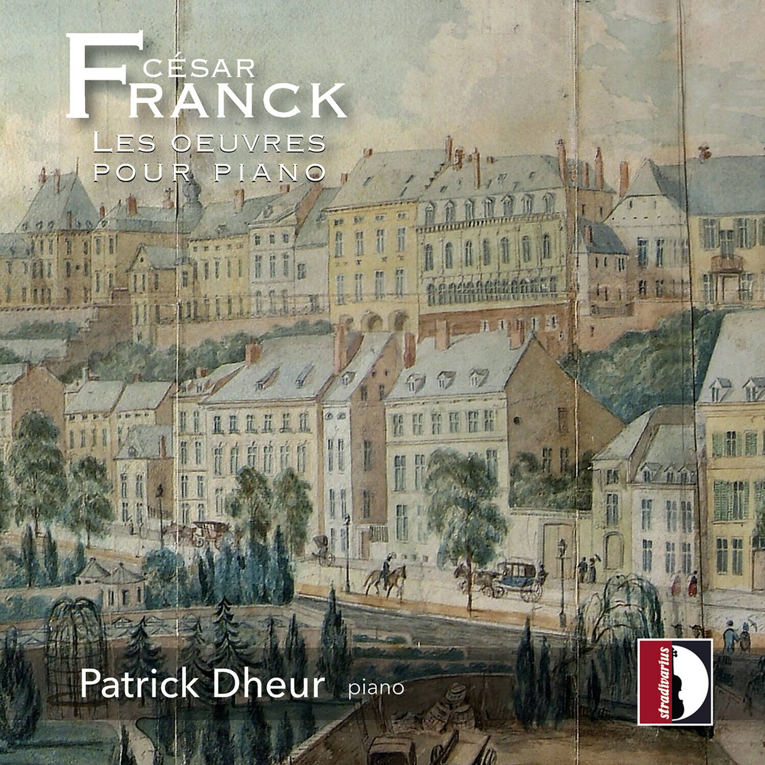 FRANCK  
CÉSAR  
LES ŒUVRES  
POUR PIANO  

Patrick Dheur  
piano  

stradivarius