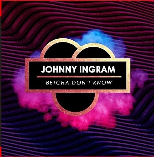 Johnny Ingram - Betcha Don't Know   - COMPACT DISCS [CD] price history on PriceWatchPro