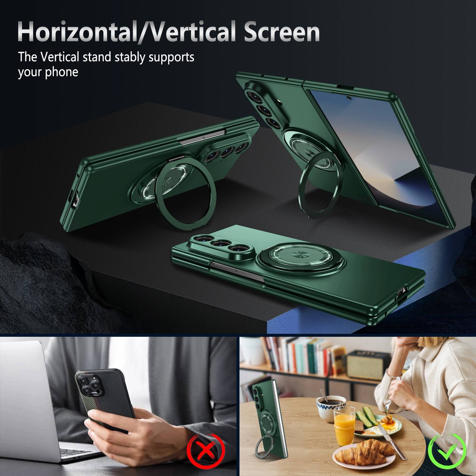 Horizontal/Vertical Screen  
The Vertical stand stably supports your phone
