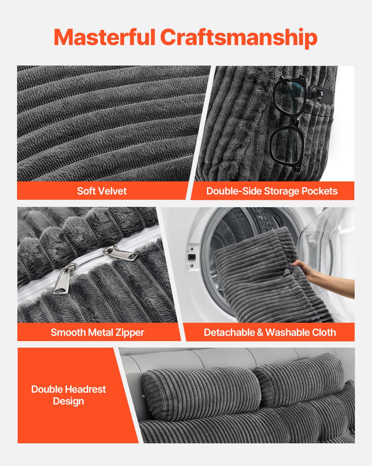 Masterful Craftsmanship

- Soft Velvet
- Double-Side Storage Pockets
- Smooth Metal Zipper
- Detachable & Washable Cloth
- Double Headrest Design