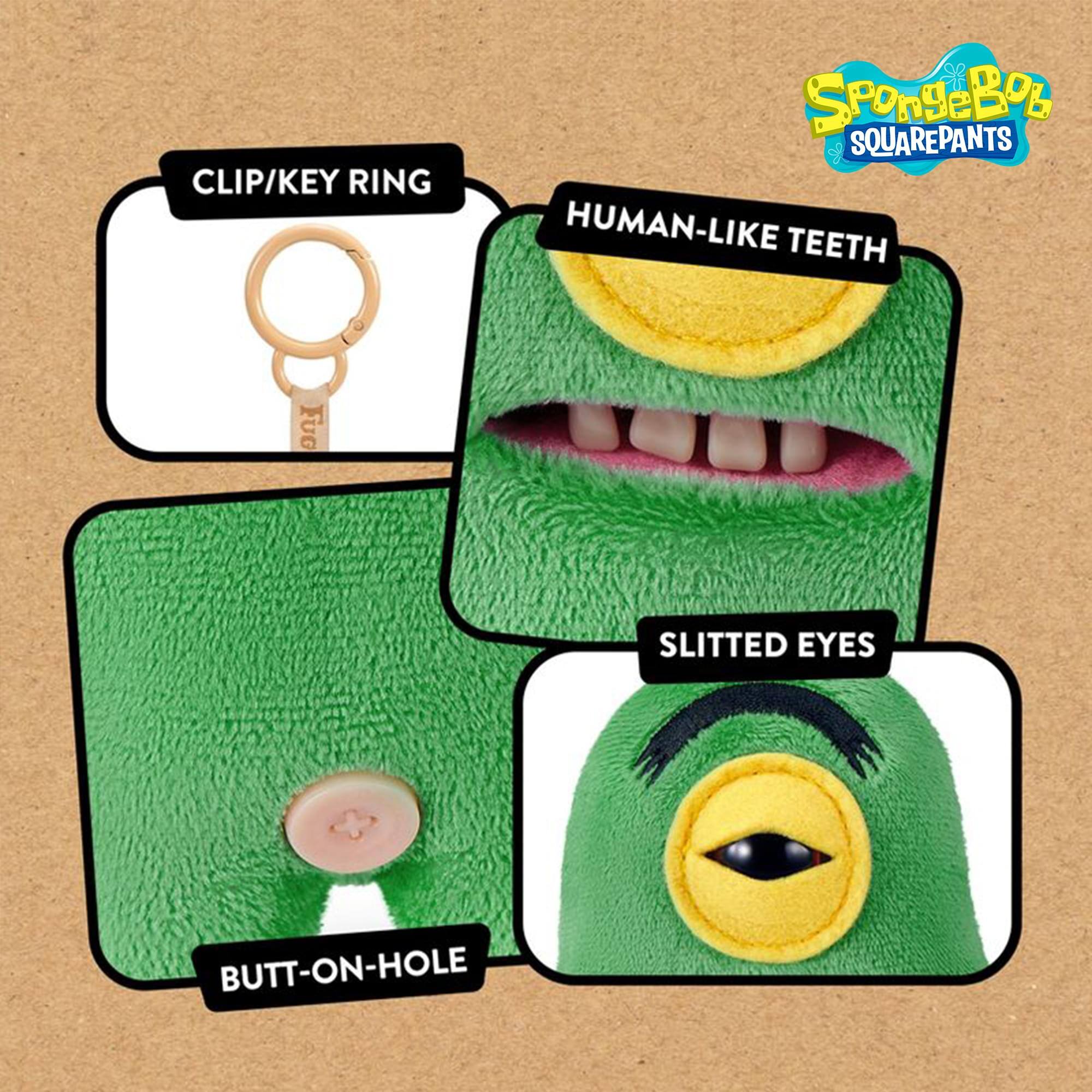 CLIP/KEY RING  
SpongeBob SQUAREPANTS  
HUMAN-LIKE TEETH  
SLITTED EYES  
BUTT-ON-HOLE
