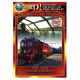 All Aboard!: Luxury Trains of the World: World Class Trains: The New Polar Express - DVD