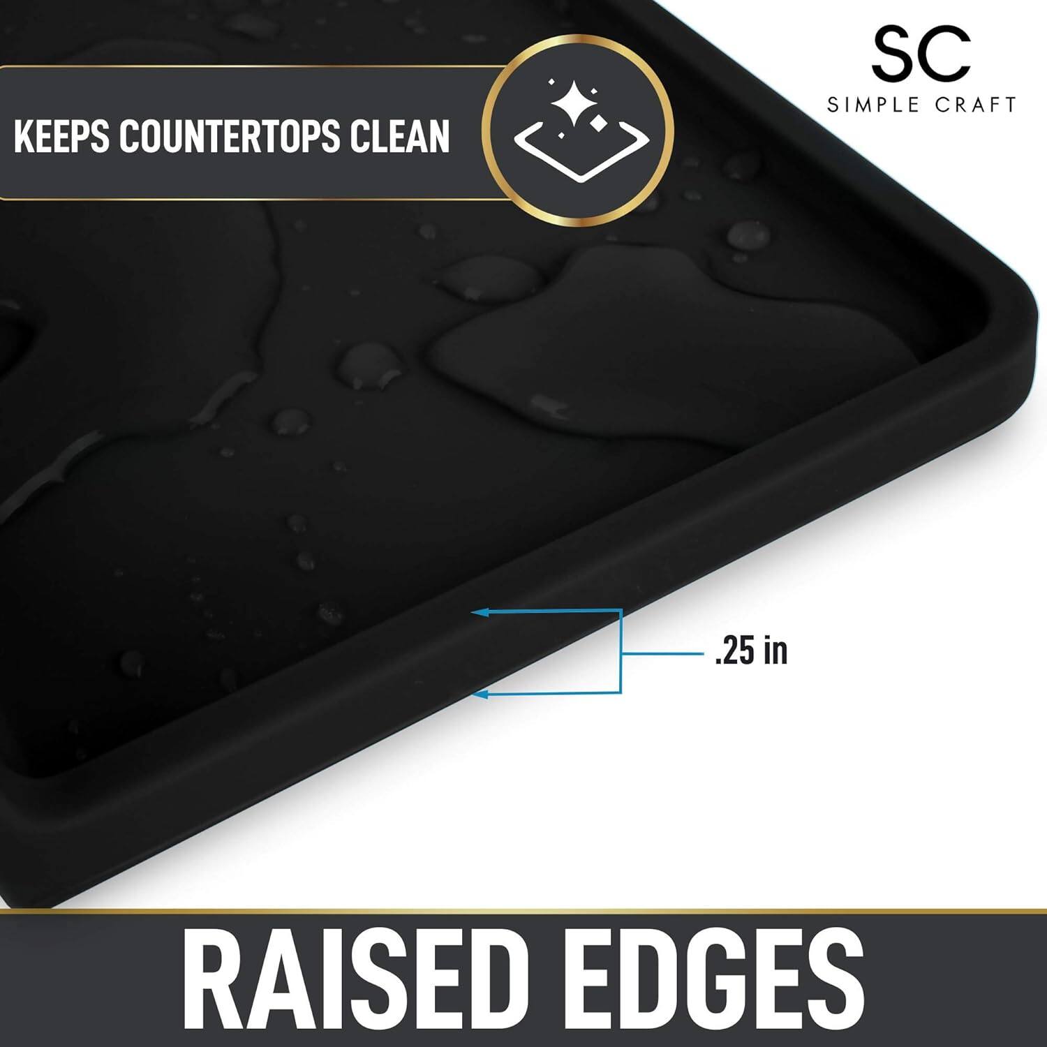 KEEPS COUNTERTOPS CLEAN

SC SIMPLE CRAFT

.25 in

RAISED EDGES