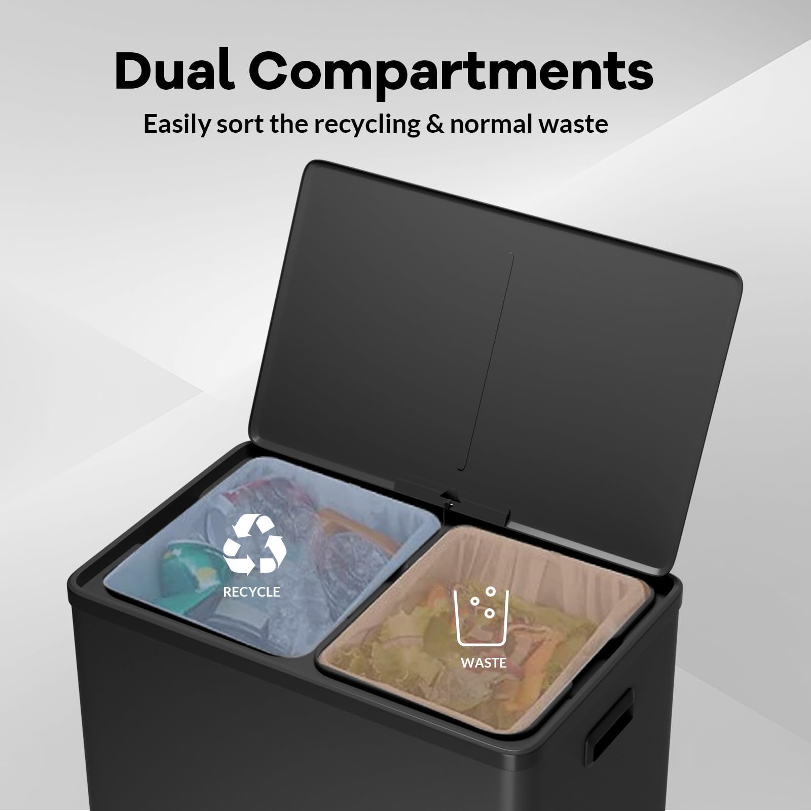 Dual Compartments  
Easily sort the recycling & normal waste  

RECYCLE  
WASTE