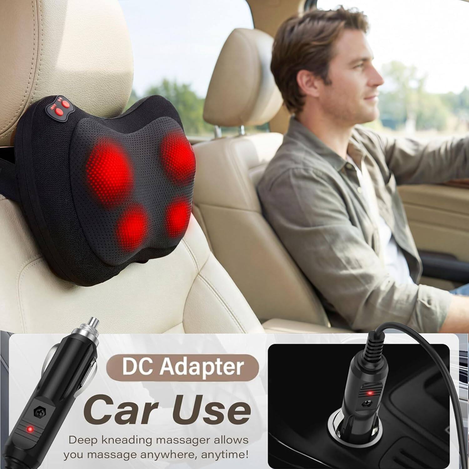DC Adapter Car Use  
Deep kneading massager allows you massage anywhere, anytime!