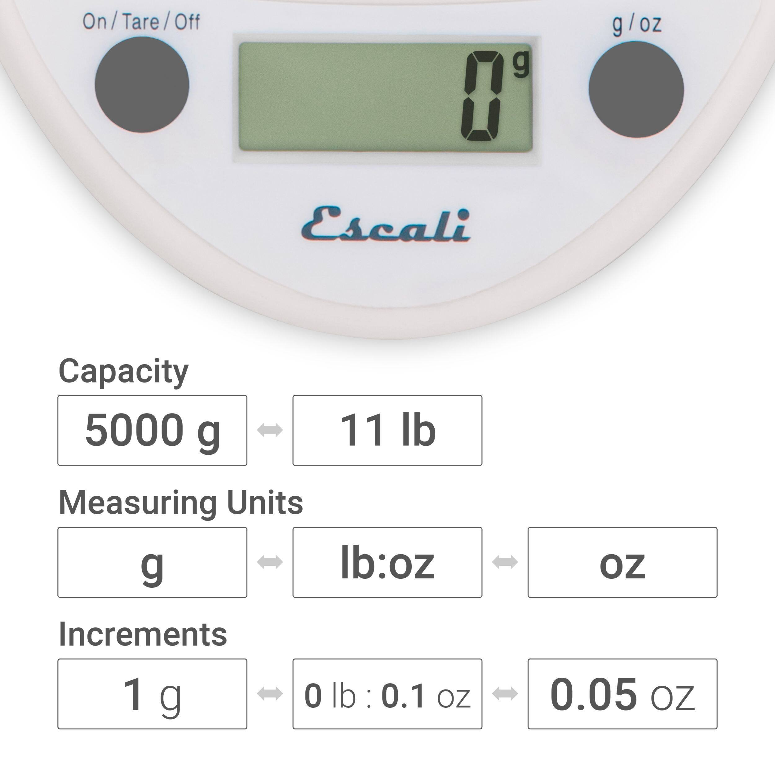On/Tare/Off, g/oz, Escali, Capacity 5000 g 11 lb, Measuring Units g Ib:oz oz, Increments 1 g 0 lb : 0.1 oz 0.05 oz