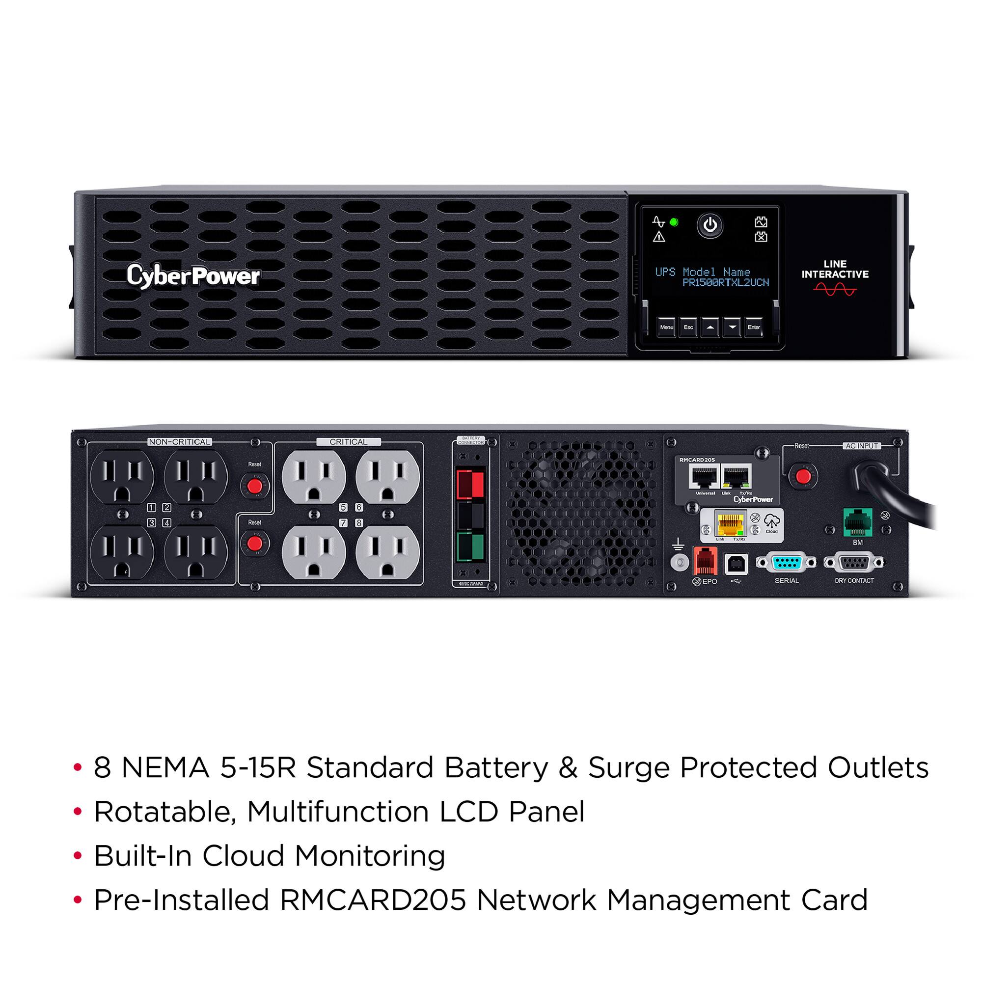 Cyber Power LINE UPS Model Name: INTERACTIVE PR1500RTXL2UCN

- 8 NEMA 5-15R Standard Battery & Surge Protected Outlets
- Rotatable, Multifunction LCD Panel
- Built-In Cloud Monitoring
- Pre-Installed RMCARD205 Network Management Card