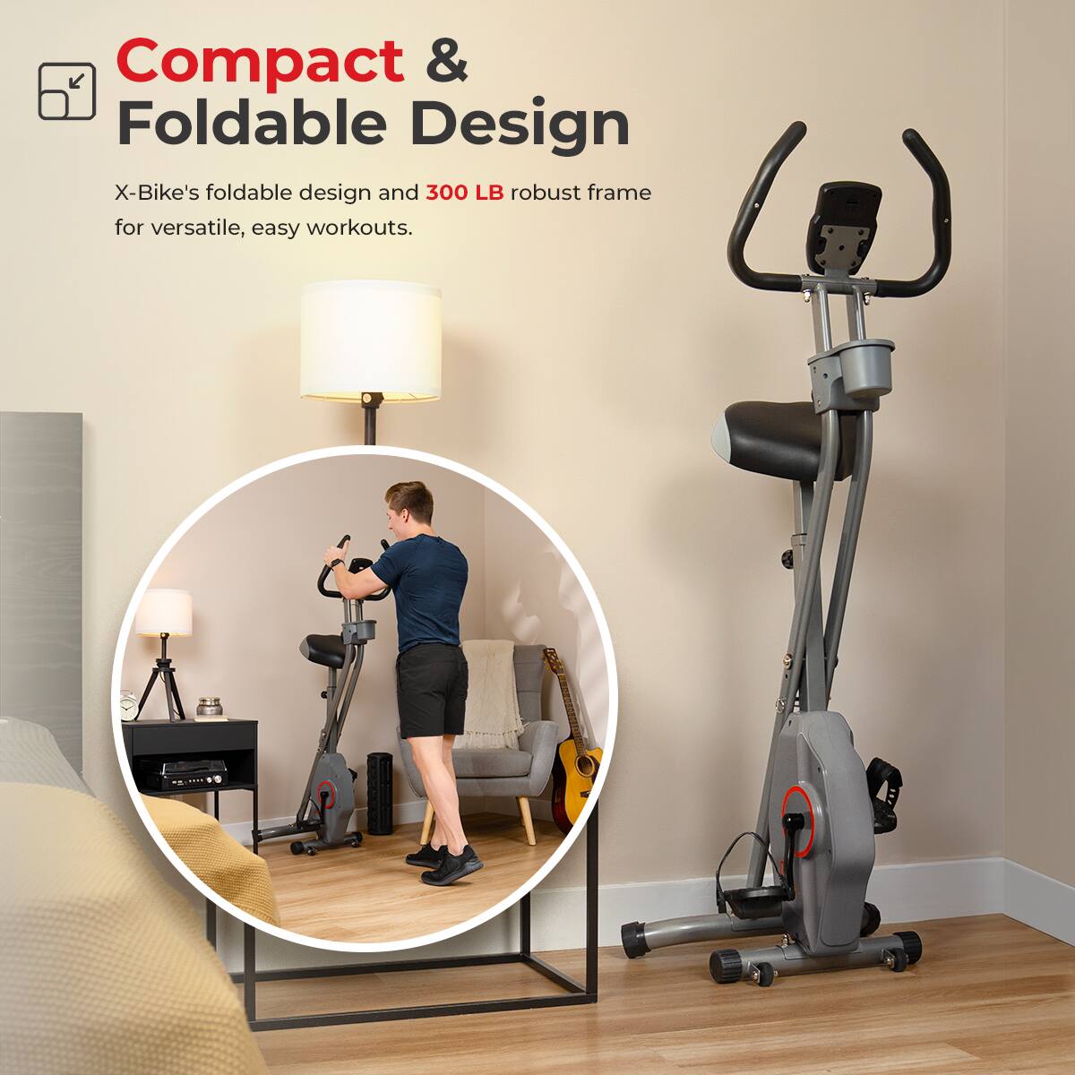 Compact & Foldable Design
X-Bike's foldable design and 300 LB robust frame for versatile, easy workouts.