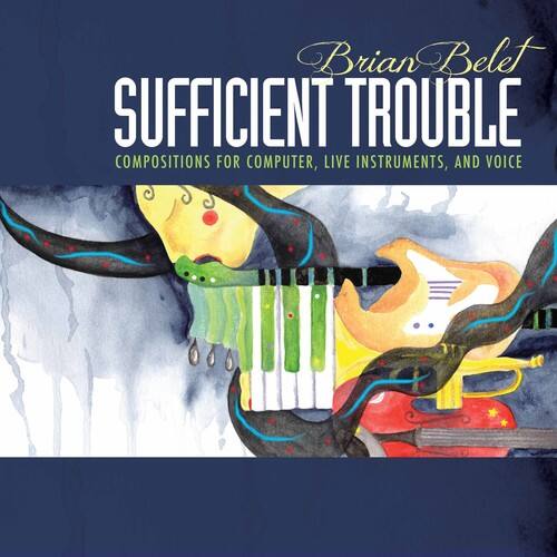 Belet / Strange / Kirchoff - Brian Belet: Sufficient Trouble   - COMPACT DISCS [CD] price history on PriceWatchPro