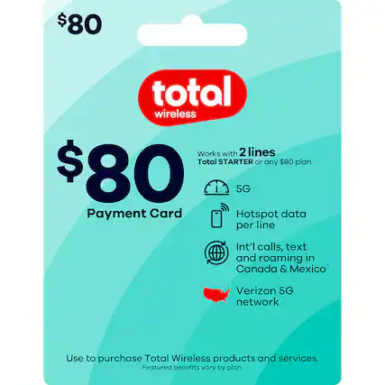 $80 total wireless
Works with 2 lines
Total STARTER or any $80 plan
$80
5G
Payment Card
Hotspot data per line
Int'l calls, text and roaming in Canada & Mexico
Verizon 5G network
Use to purchase Total Wireless products and services.
Featured benefits vary by plan.