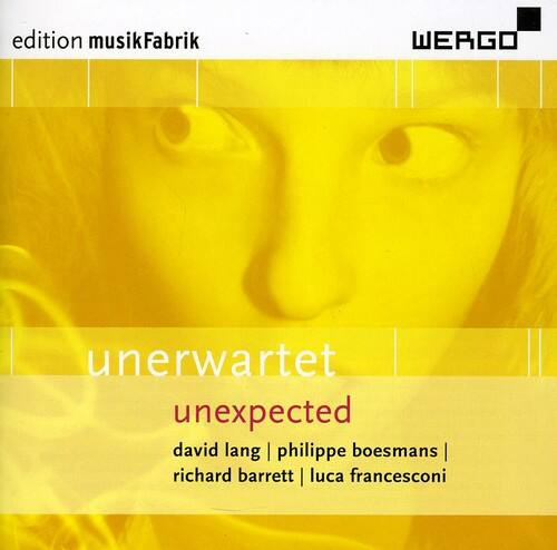 edition musikFabrik  
WERGO  

unerwartet  
unexpected  
david lang | philippe boesmans | richard barrett | luca francesconi