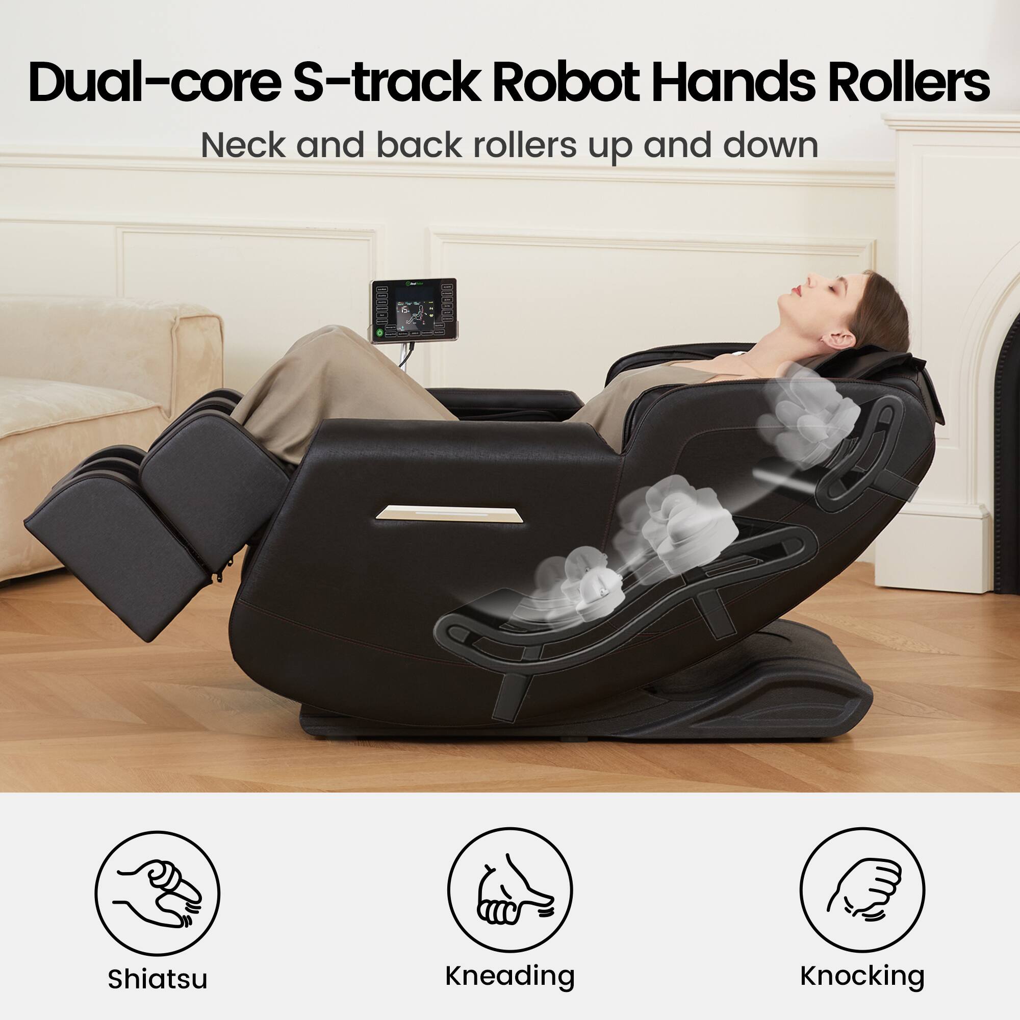 Dual-core S-track Robot Hands Rollers  
Neck and back rollers up and down  

Shiatsu  
Kneading  
Knocking