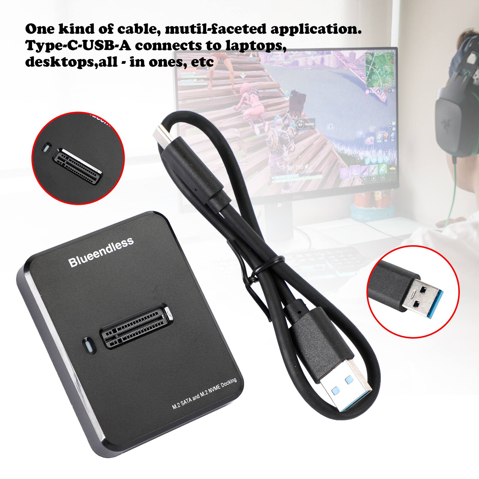 One kind of cable, multi-faceted application. Type-C-USB-A connects to laptops, desktops, all-in-ones, etc.

Blueendless: NVME Docking and M.2 M2 SATA