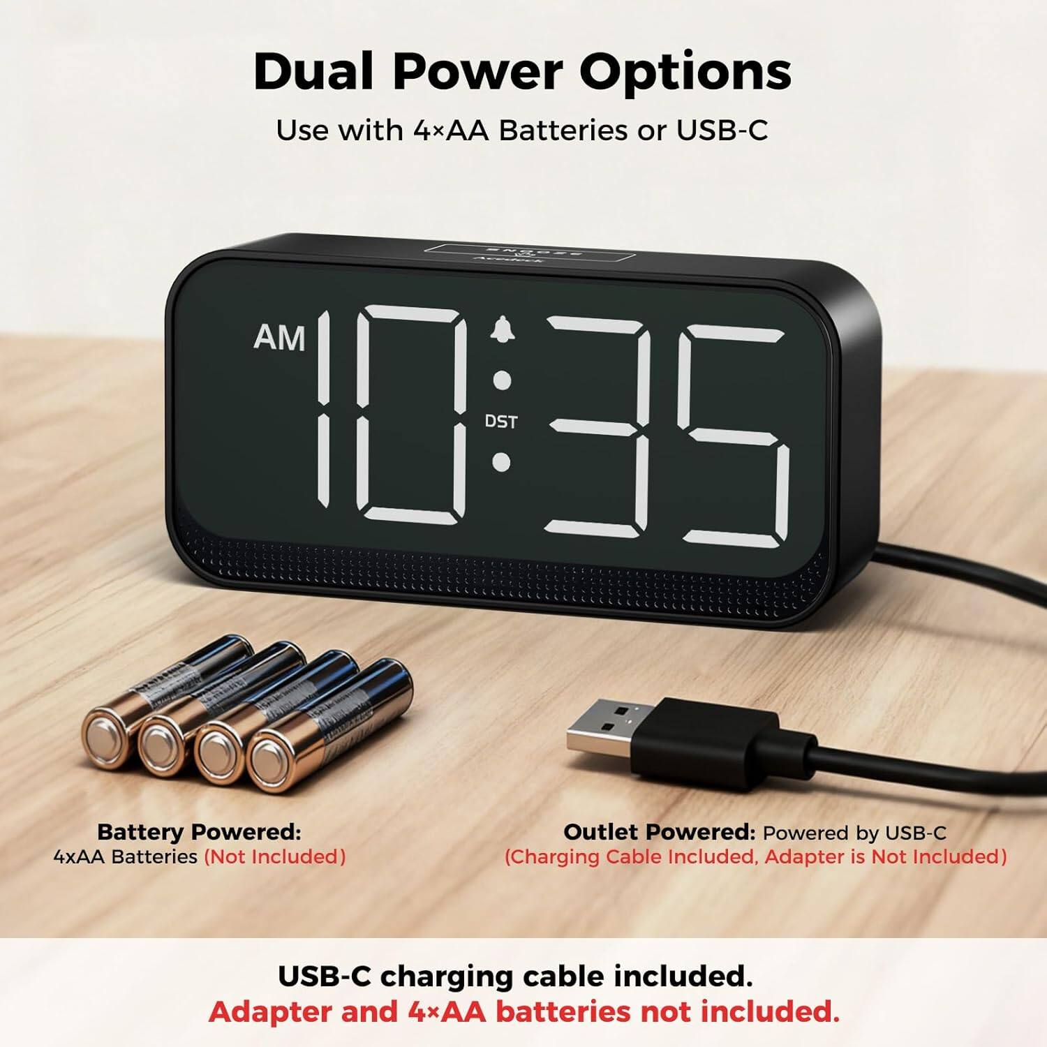 Dual Power Options  
Use with 4×AA Batteries or USB-C  

Battery Powered:  
4×AA Batteries (Not Included)  

Outlet Powered:  
Powered by USB-C (Charging Cable Included, Adapter is Not Included)  

USB-C charging cable included.  
Adapter and 4×AA batteries not included.
