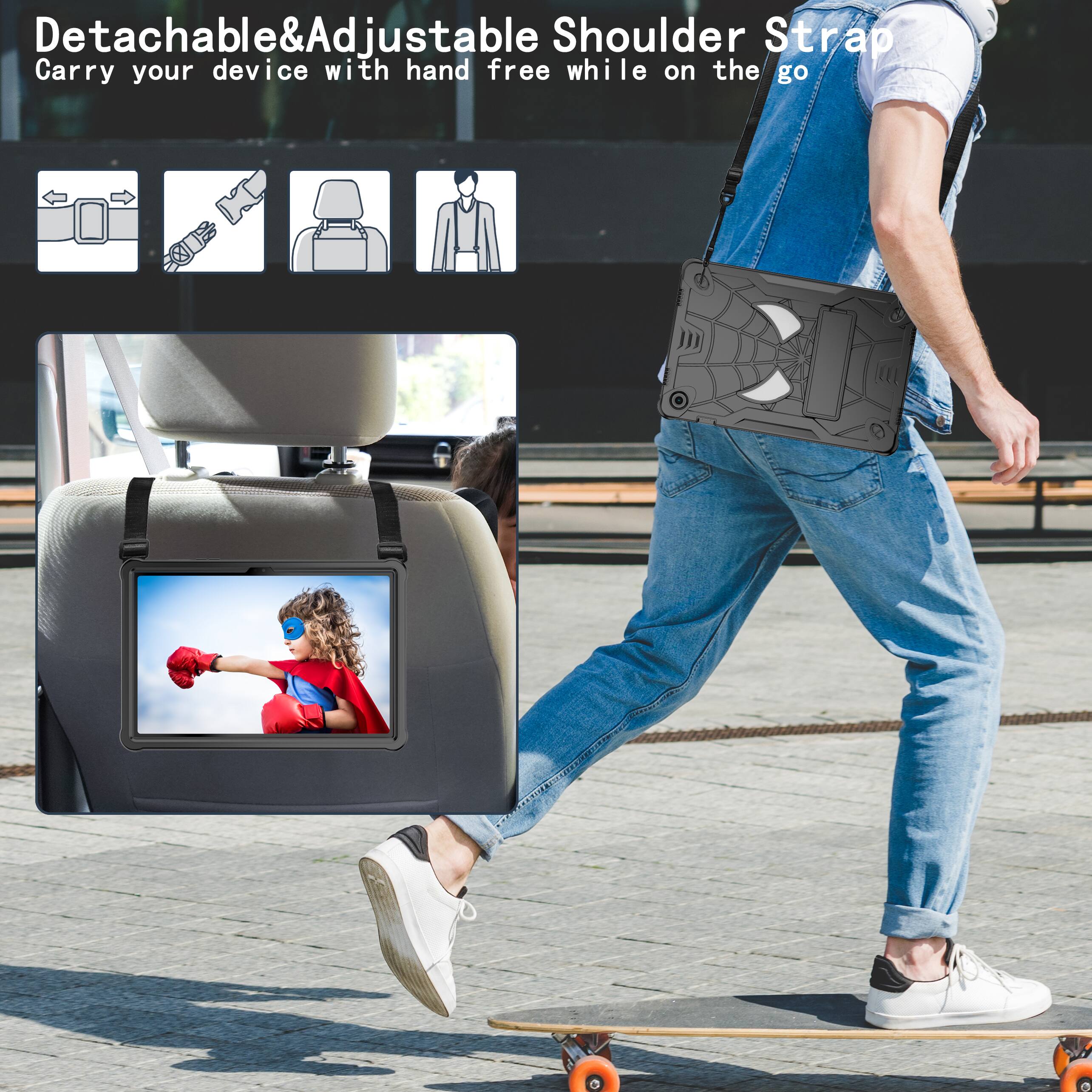 Detachable & Adjustable Shoulder Strap  
Carry your device with hand free while on the go