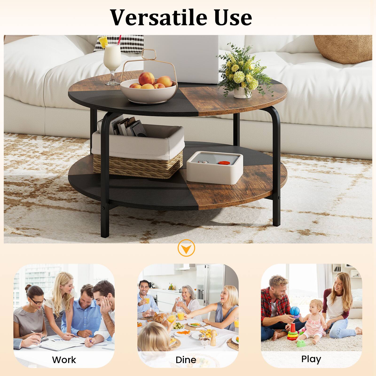 Versatile Use

Work  
Dine  
Play