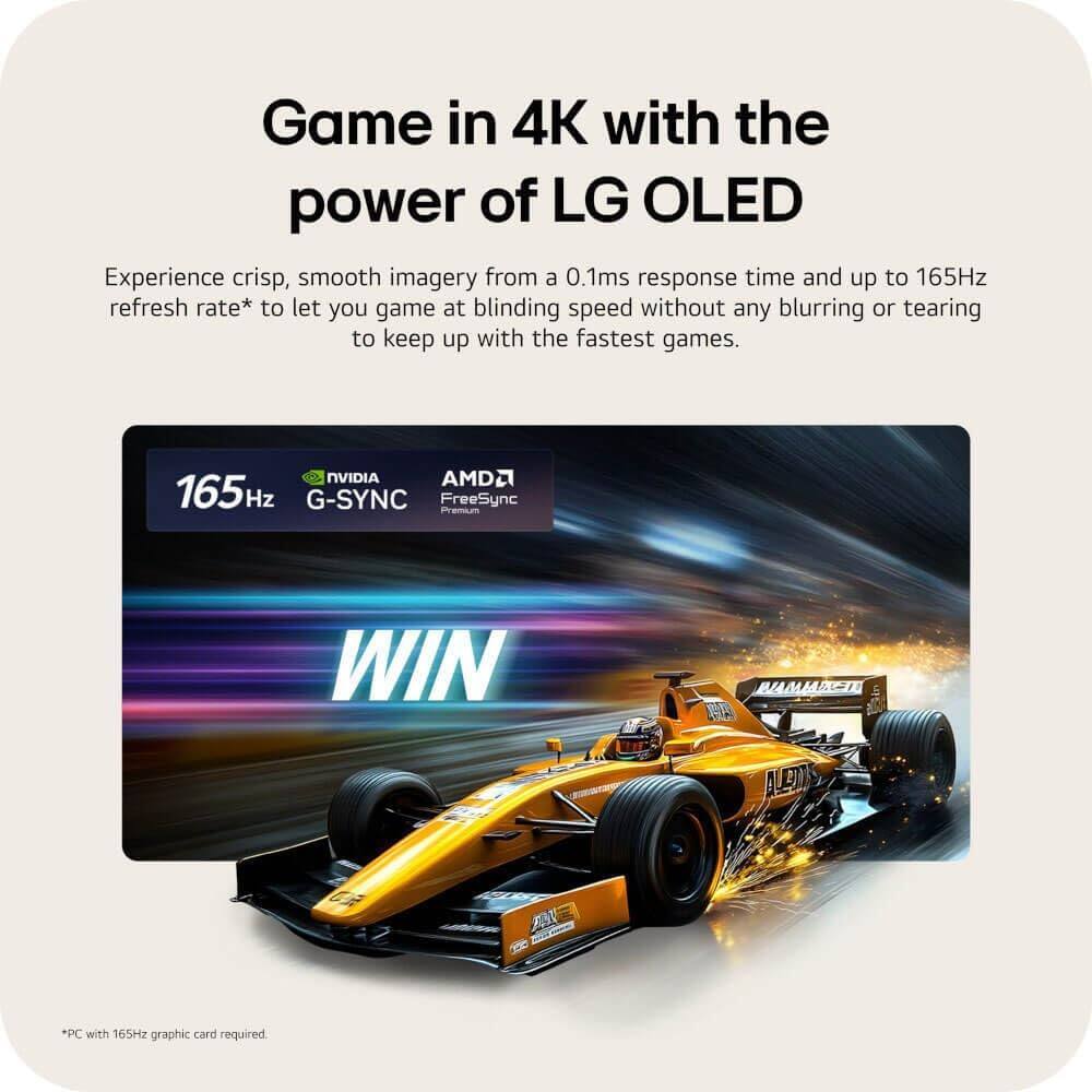 Game in 4K with the power of LG OLED

Experience crisp, smooth imagery from a 0.1ms response time and up to 165Hz refresh rate* to let you game at blinding speed without any blurring or tearing to keep up with the fastest games.

NVIDIA AMD 165Hz G-SYNC FreeSync Premium

WIN

*PC with 165Hz graphic card required