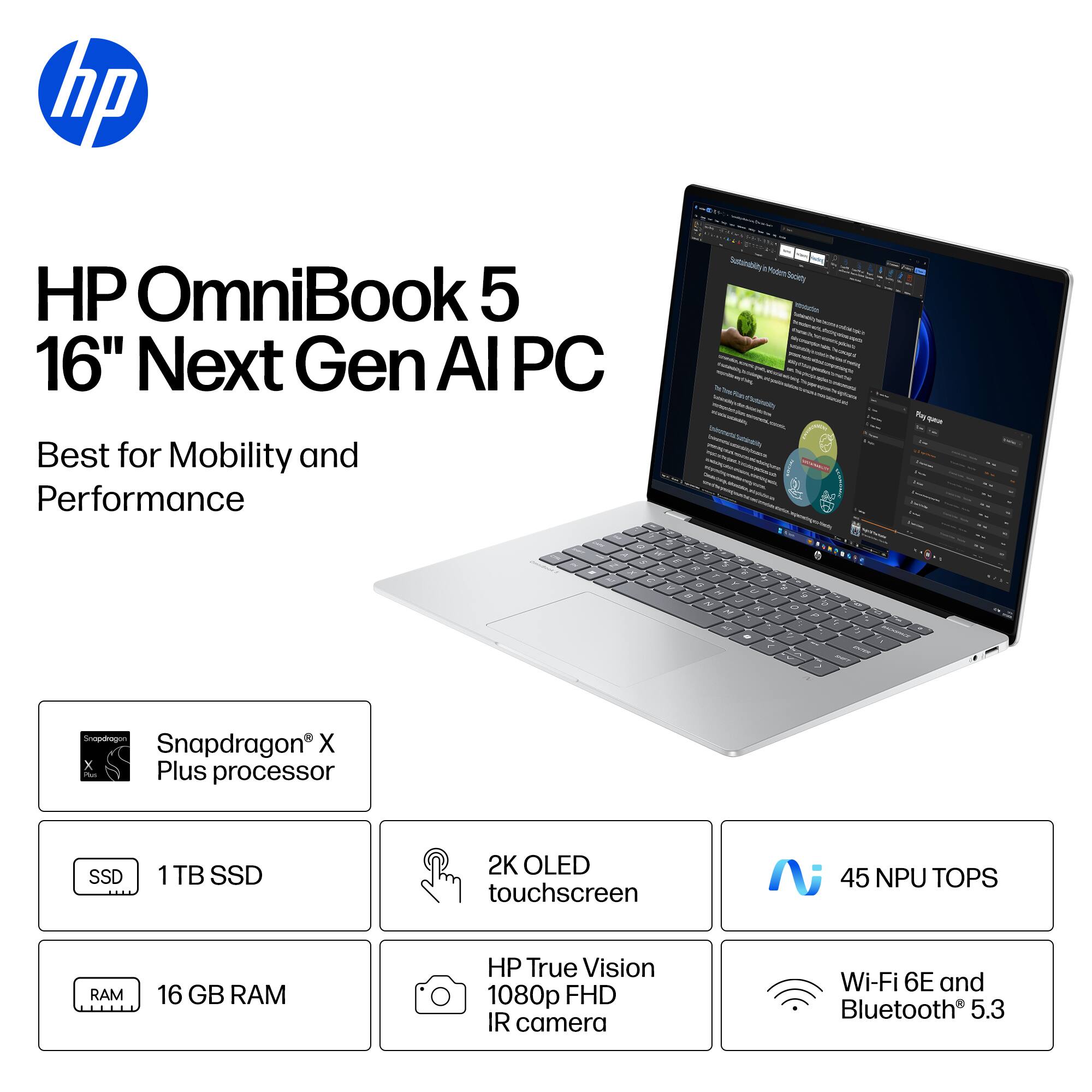 hp HP OmniBook 5 16" Next Gen AI PC Best for Mobility and Performance Snapdragon X Plus processor SSD 1 TB SSD 2K OLED touchscreen 45 NPU TOPS RAM 16 GB RAM HP True Vision 1080p FHD IR camera Wi-Fi 6E and Bluetooth 5.3