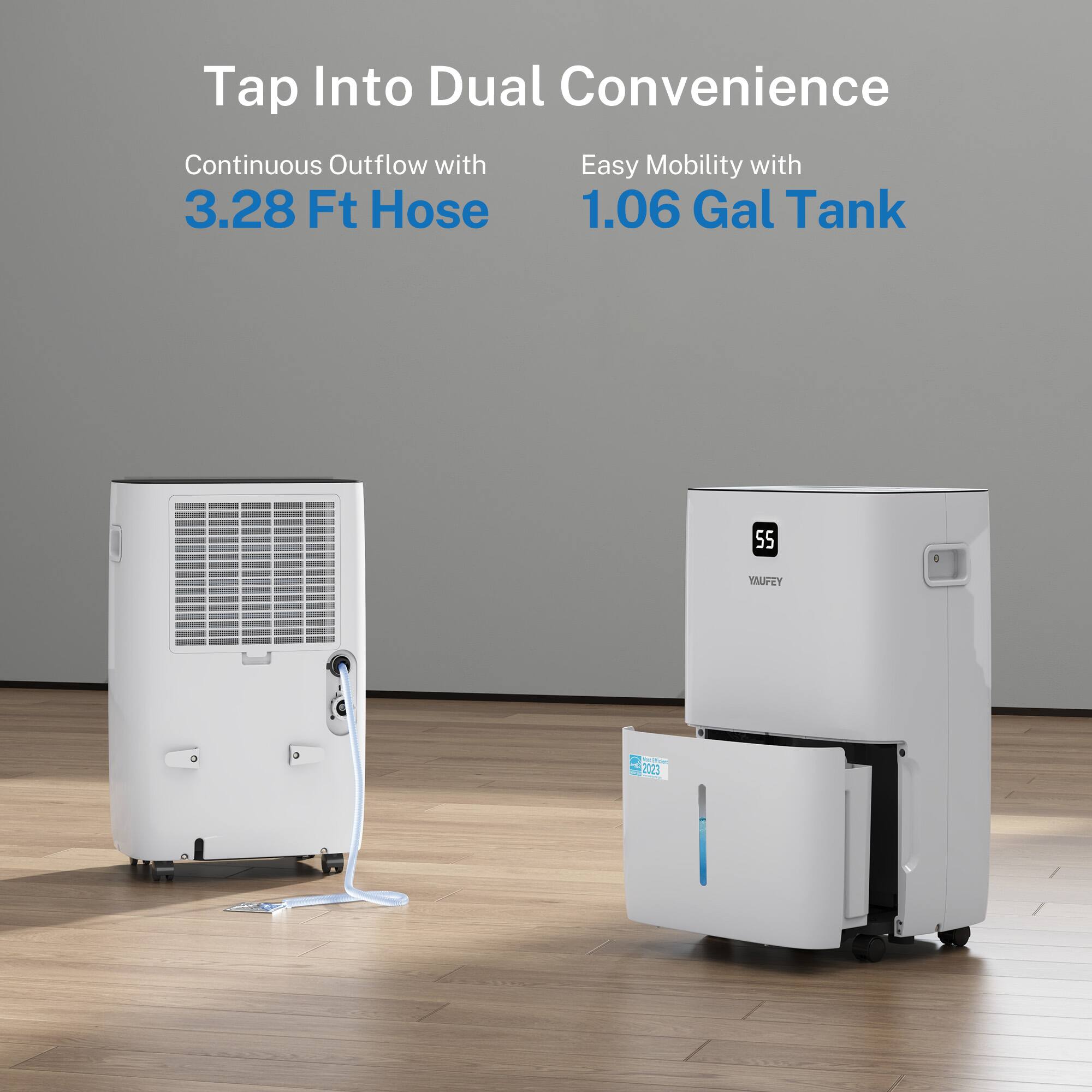 Tap Into Dual Convenience  
Continuous Outflow with 3.28 Ft Hose  
Easy Mobility with 1.06 Gal Tank  
55 UFEY  
2023