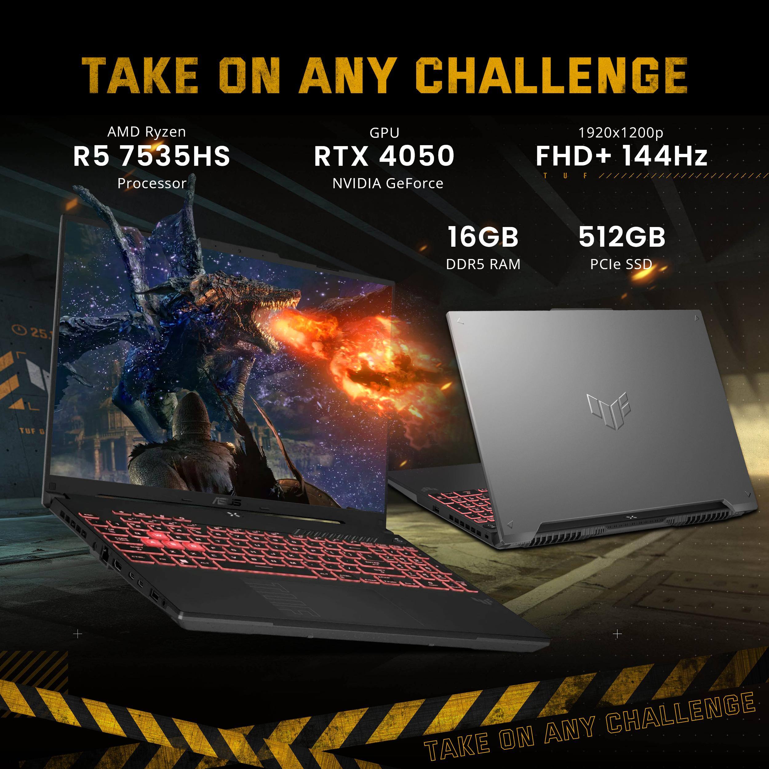 TAKE ON ANY CHALLENGE

AMD Ryzen R5 7535HS Processor

GPU RTX 4050 NVIDIA GeForce

1920x1200p FHD+ 144Hz

16GB DDR5 RAM

512GB PCIe SSD