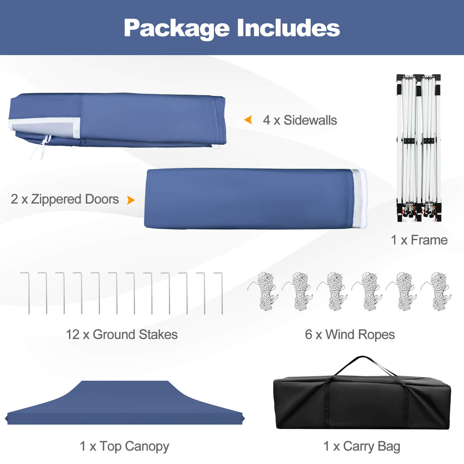 Package Includes
4 X Sidewalls
2 X Zippered Doors
1 X Frame
12 X Ground Stakes
6 X Wind Ropes
1 X Top Canopy
1 X Carry Bag