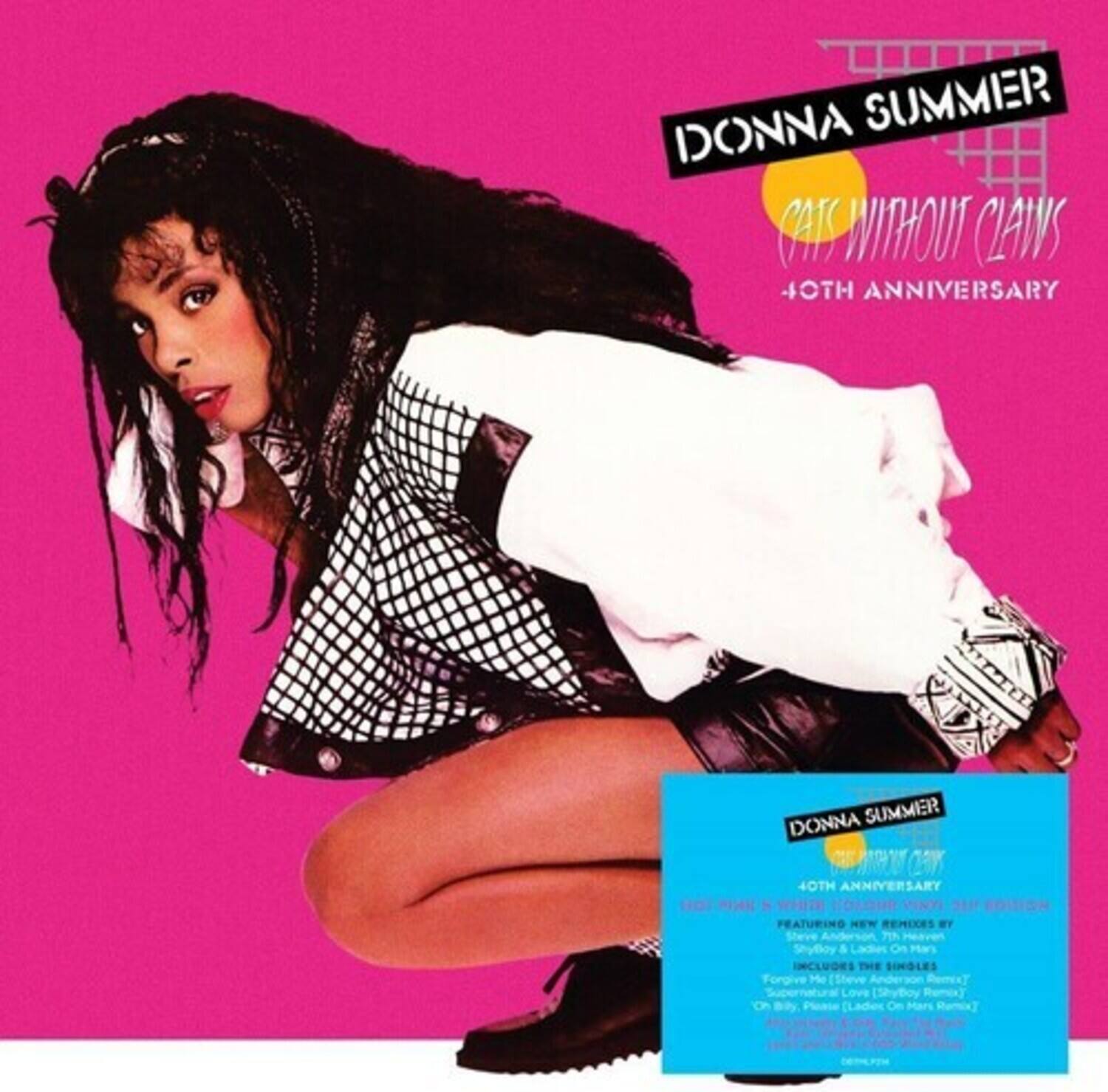 DONNA SUMMER  
CAT WITHOUT CLAWS  
40TH ANNIVERSARY  

DONNA SUMMER  
CAT WITHOUT CLAWS  
40TH ANNIVERSARY  
FEATURING NEW REMIXES BY PT & Ladis On UNCLUTTER THE SINGLES Me On  

INCLUDES THE SINGLES:  
- "I Feel Love" (Steve Anderson Remix)  
- "Forgive Me" (Steve Anderson Remix)  
- "On The Radio" (Steve Anderson Remix)  
- "Love To Love You" (Steve Anderson Remix)  
- "I Feel Love" (Steve Anderson Remix)  
- "On The Radio" (Steve Anderson Remix)  
- "Love To Love You" (Steve Anderson Remix)  
- "I Feel Love" (Steve Anderson Remix)  
- "On The Radio" (Steve Anderson Remix)  
- "Love To Love You" (Steve Anderson Remix)  
- "I Feel Love" (Steve Anderson Remix)  
- "On The Radio" (Steve Anderson Remix)  
- "Love To Love You" (Steve Anderson Remix)  
- "I Feel Love" (Steve Anderson Remix)  
- "On The Radio" (Steve Anderson Remix)  
- "Love To Love You" (Steve Anderson Remix)  
- "I Feel Love" (Steve Anderson Remix)  
- "On The Radio" (Steve Anderson Remix)  
- "Love To Love You" (Steve Anderson Remix)  
- "I Feel Love" (Steve Anderson Remix)  
- "On The Radio" (Steve Anderson Remix)  
- "Love To Love You" (Steve Anderson Remix)  
- "I Feel Love" (Steve Anderson Remix)  
- "On The Radio" (Steve Anderson Remix)  
- "Love To Love You" (Steve Anderson Remix)  
- "I Feel Love" (Steve Anderson Remix)  
- "On The Radio" (Steve Anderson Remix)  
- "Love To Love You" (Steve Anderson Remix)  
- "I Feel Love" (Steve Anderson Remix)  
- "On The Radio" (Steve Anderson Remix)  
- "Love To Love You" (Steve Anderson Remix)  
- "I Feel Love" (Steve Anderson Remix)  
- "On The Radio" (Steve Anderson Remix)  
- "Love To Love You" (Steve Anderson Remix)  
- "I Feel Love" (Steve Anderson Remix)  
- "On The Radio" (Steve Anderson Remix)  
- "Love