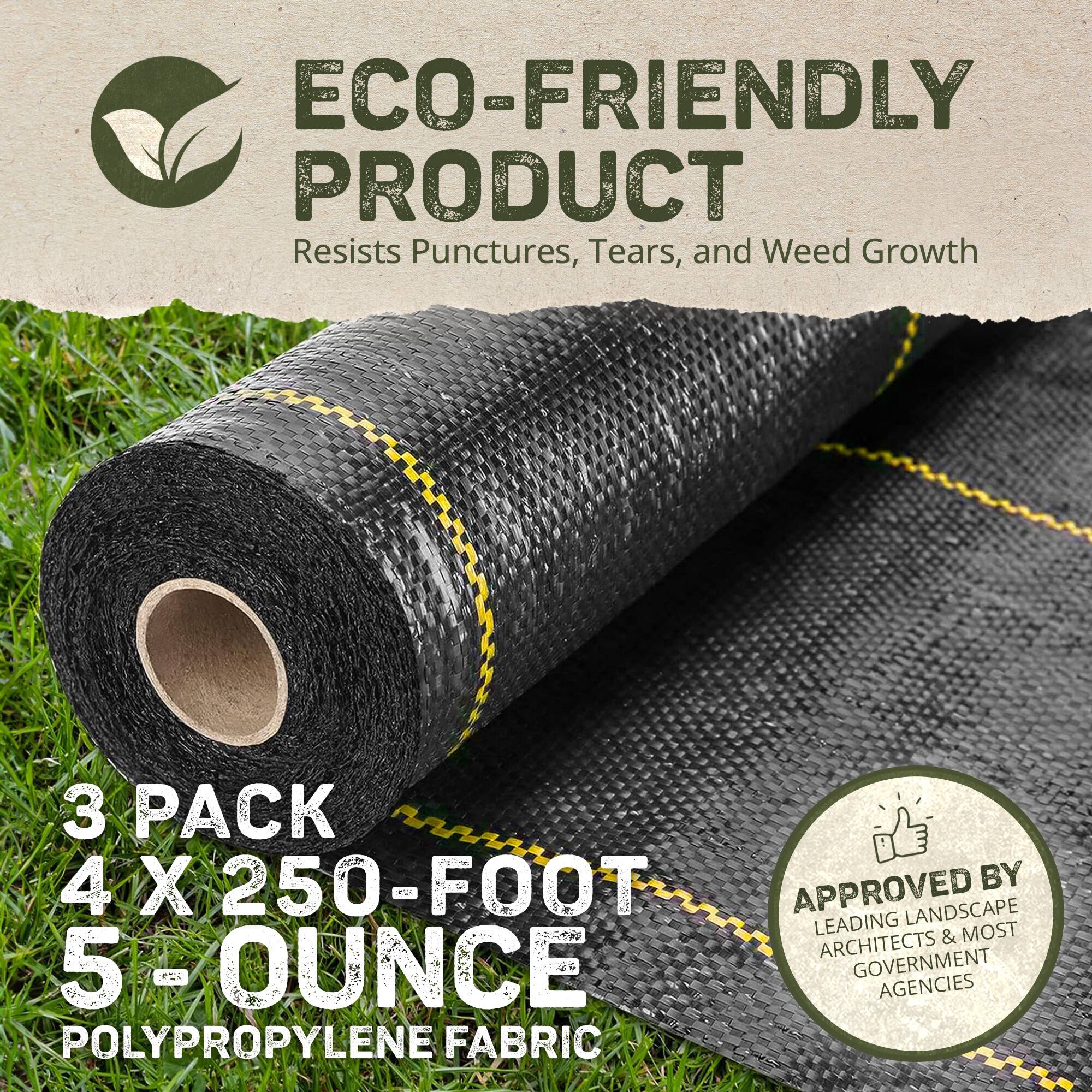 ECO-FRIENDLY PRODUCT  
Resists Punctures, Tears, and Weed Growth  

3 PACK  
4 X 250-FOOT  
5-OUNCE  
POLYPROPYLENE FABRIC  

APPROVED BY LEADING LANDSCAPE ARCHITECTS & MOST GOVERNMENT AGENCIES