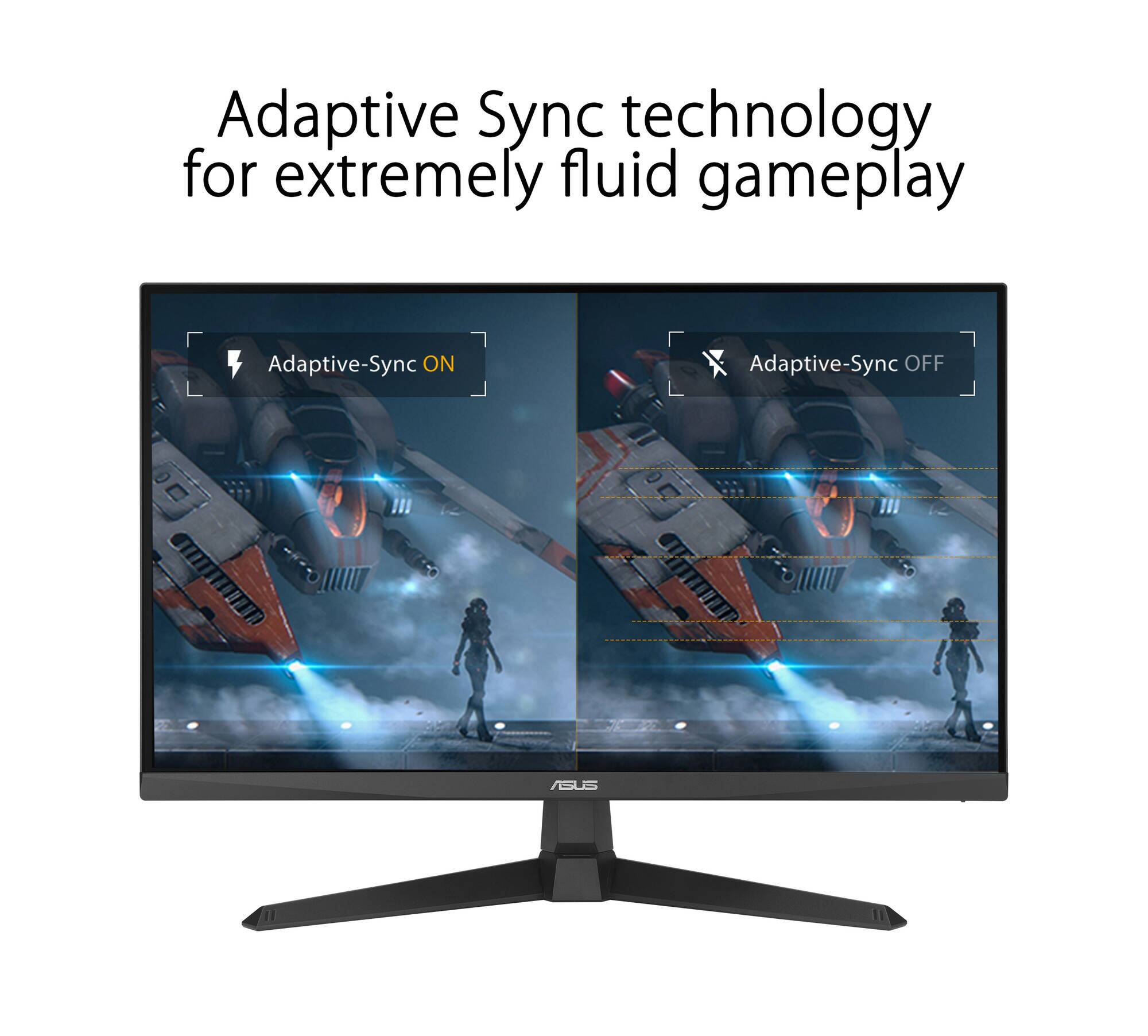 Adaptive Sync technology for extremely fluid gameplay

Adaptive-Sync ON

Adaptive-Sync OFF