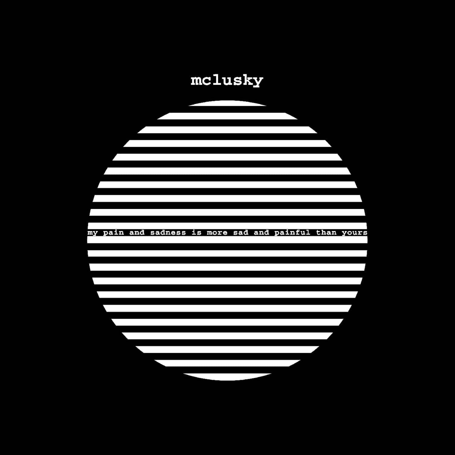 McLusky - My Pain and Sadness Is More Sad and Painful Than Yours   - VINYL LP price history on PriceWatchPro