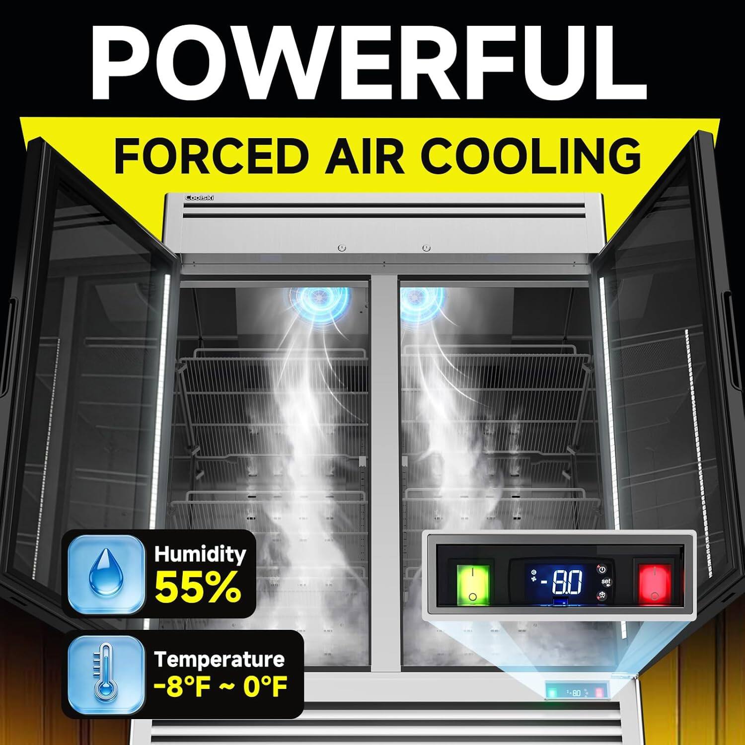 POWERFUL FORCED AIR COOLING

Humidity 55% - 80%
Temperature -8°F ~ 0°F
