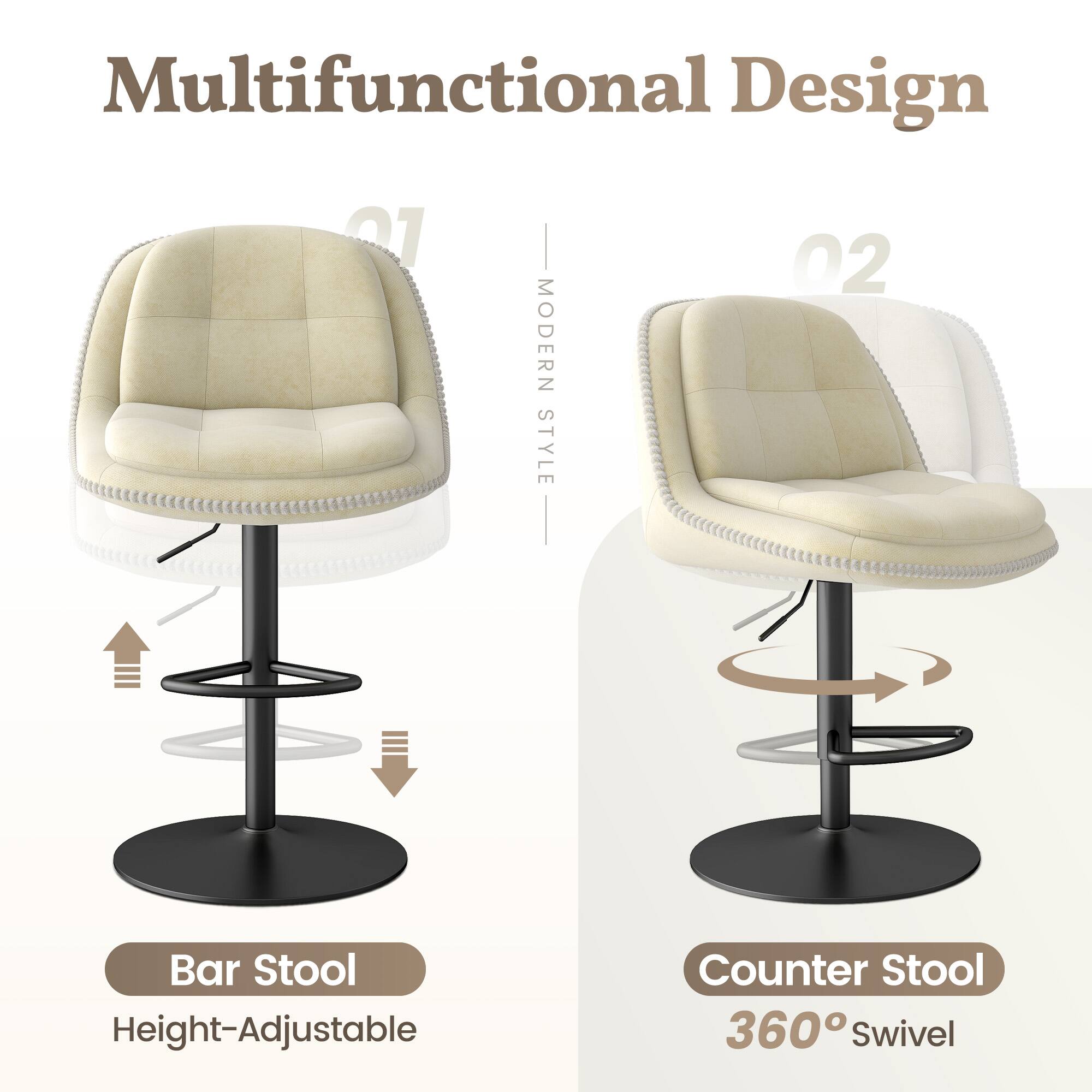 Multifunctional Design

01
MODERN STYLE
Bar Stool
Height-Adjustable

02
MODERN STYLE
Counter Stool
360° Swivel