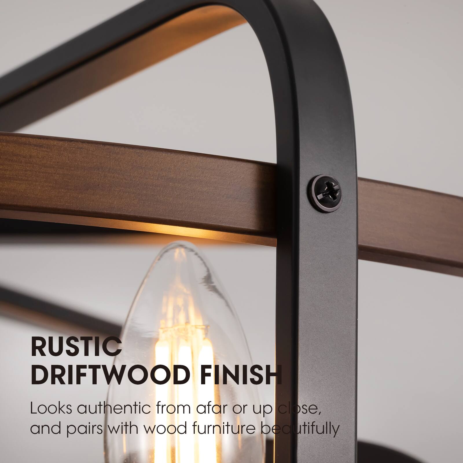 RUSTIC DRIFTWOOD FINISH  
Looks authentic from afar or up close, and pairs with wood furniture beautifully