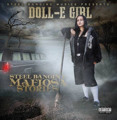 STEEL BANGING MUSICK PRESENTS  
DOLL-E GIRL  

STEEL BANGING MAFIOSA STORIES  

PARENTAL ADVISORY EXPLICIT CONTENT