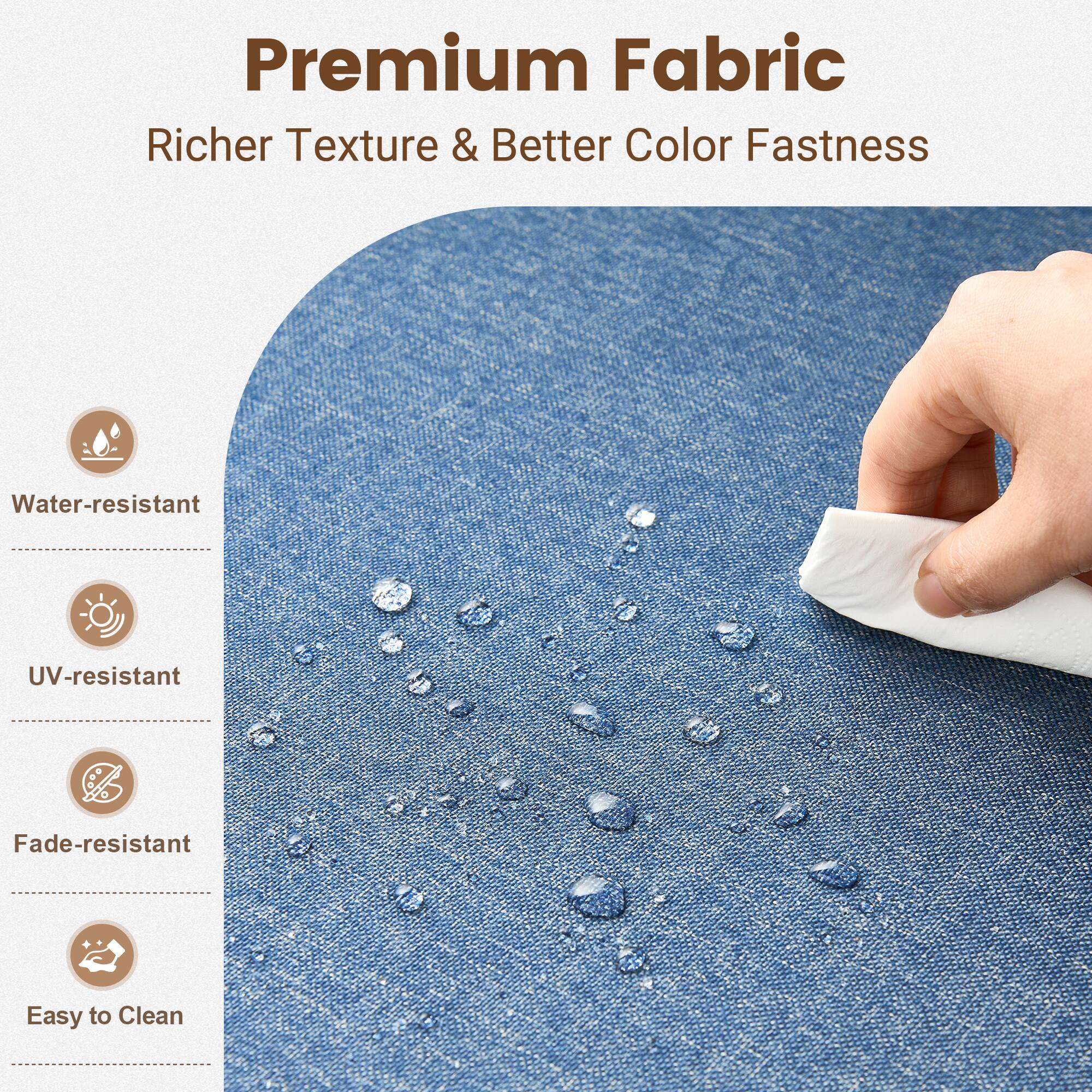 Premium Fabric  
Richer Texture & Better Color Fastness  

- Water-resistant  
- UV-resistant  
- Fade-resistant  
- Easy to Clean