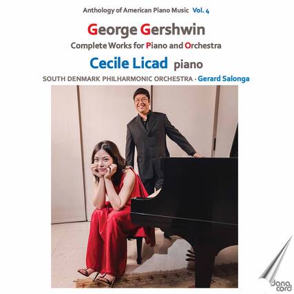 Anthology of American Piano Music Vol. 4
George Gershwin
Complete Works for Piano and Orchestra
Cecile Licad piano
SOUTH DENMARK PHILHARMONIC ORCHESTRA - Gerard Salonga
Jana cord