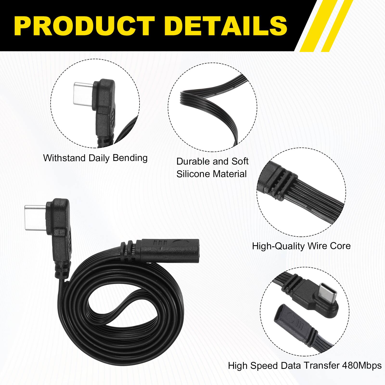 PRODUCT DETAILS

- Withstand Daily Bending
- Durable and Soft Silicone Material
- High-Quality Wire Core
- High Speed Data Transfer 480Mbps