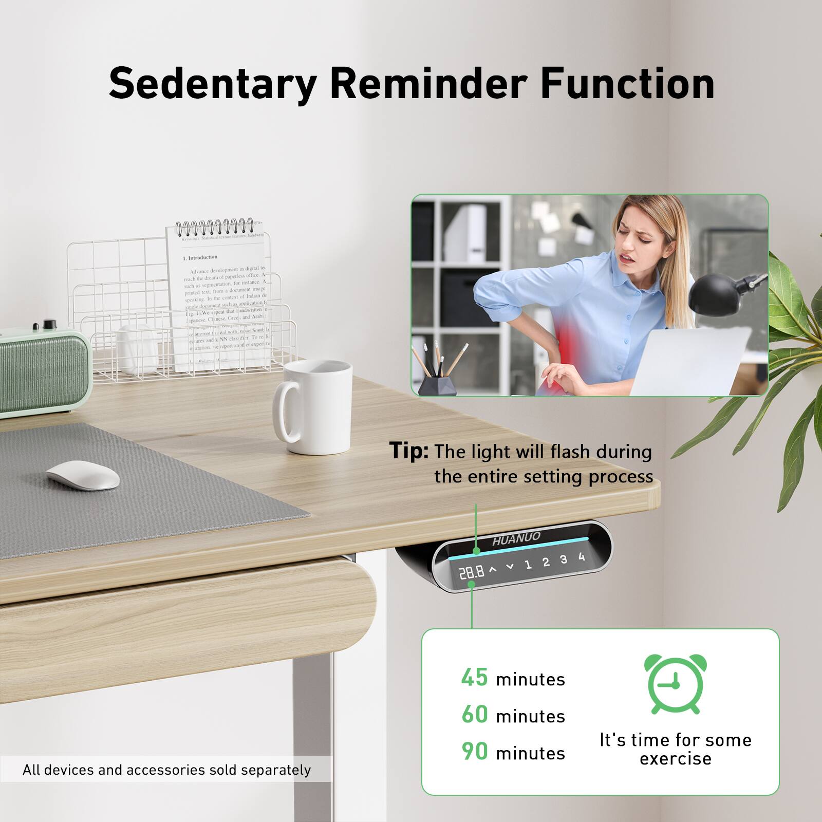 Sedentary Reminder Function 0498000909. Senuron - A - . dnerpac . - de Aco - 1 -. - - - - - Sim pnor - - Sadua - ekn . - - Ao - - - - . we -  - MAs L - - - -m - - a a 1 to 1 de e - Tip: The light will flash during the entire setting process. HUANUO 2 3 1 8.85 4. All devices and accessories sold separately. 45 minutes 60 minutes 90 minutes. It's time for some exercise.