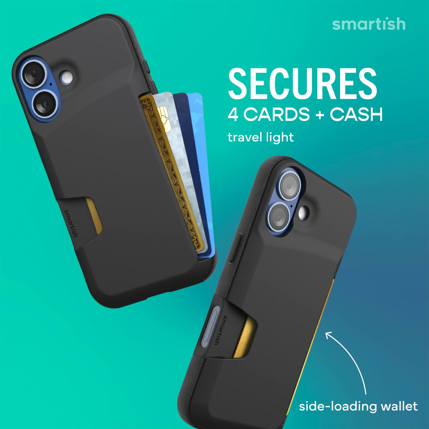 smartish SECURES 4 CARDS + CASH  
travel light  
smartish  
side-loading wallet