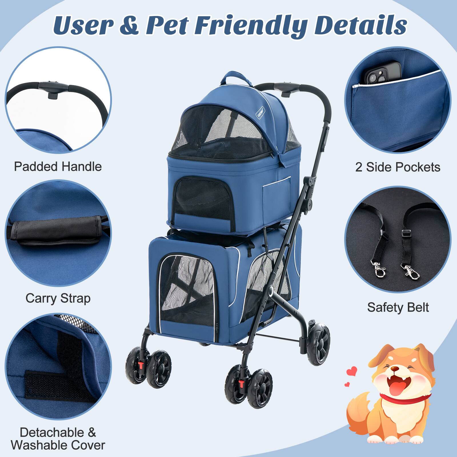 User & Pet Friendly Details

- Padded Handle
- Carry Strap
- 2 Side Pockets
- Safety Belt
- Detachable & Washable Cover