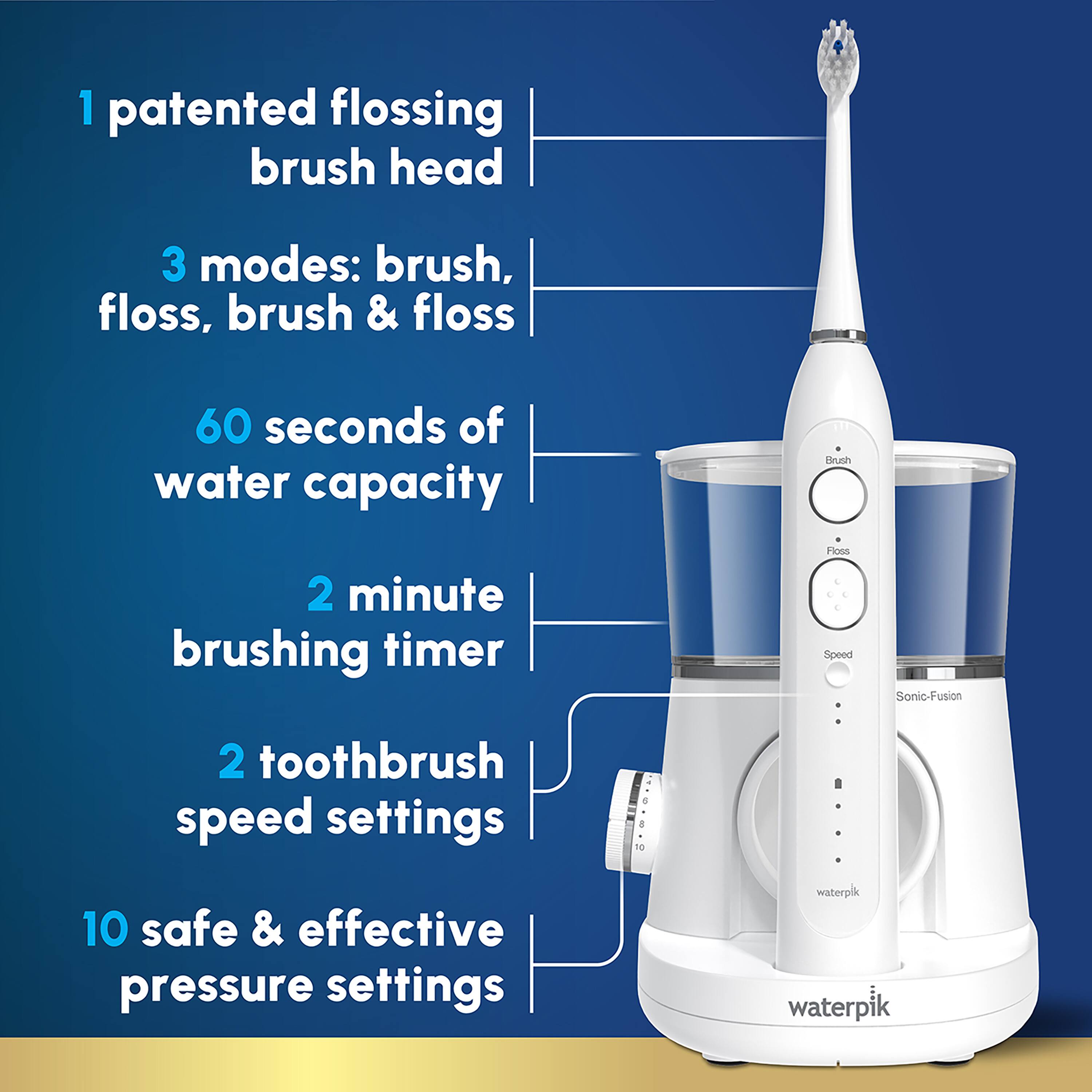 1 patented flossing brush head
3 modes: brush, floss, brush & floss
60 seconds of water capacity
2 minute brushing timer
2 toothbrush speed settings
10 safe & effective pressure settings
waterpik